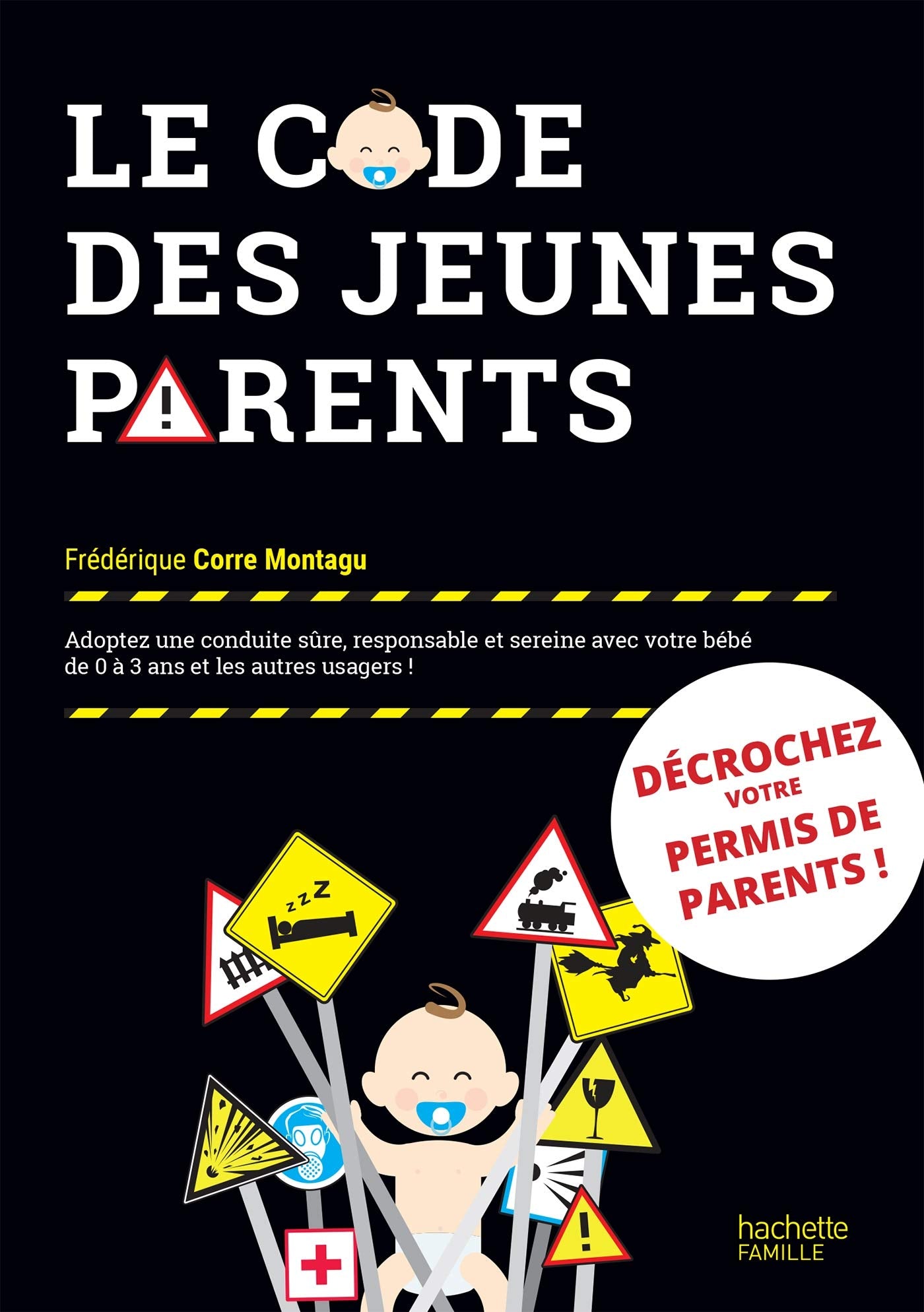 Le code des jeunes parents: Adoptez une conduite sûre, responsable et sereine avec votre bébé de 0 à 3 ans et les autres usagers 9782017085355