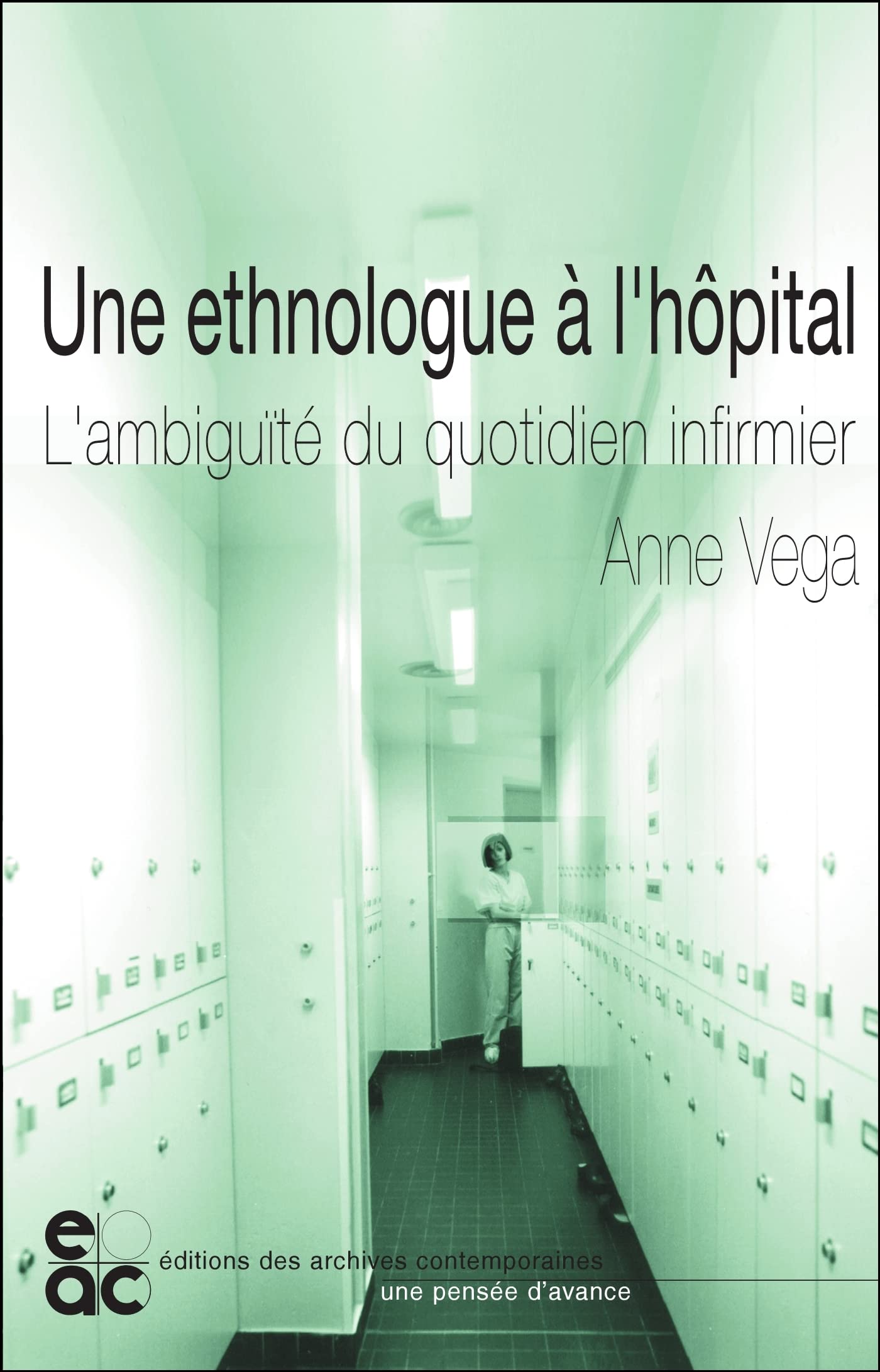 Une ethnologue à l'hôpital : L'ambiguïté du quotidien infirmier 9789057090189