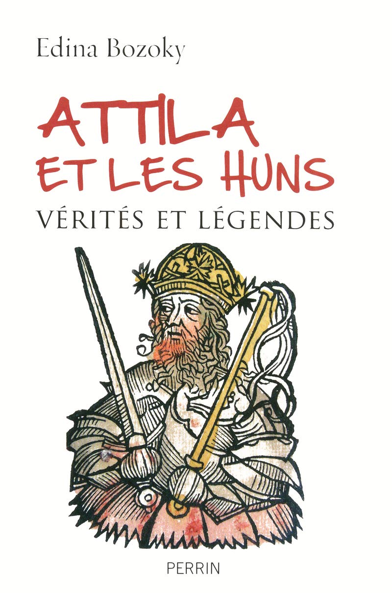 Attila et les Huns: Vérités et légendes 9782262033637