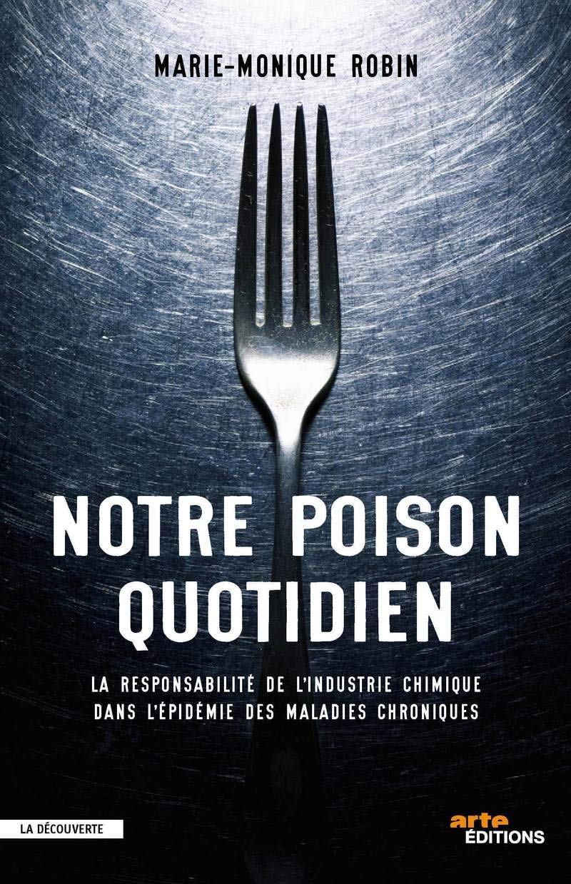 Notre poison quotidien: La responsabilité de l'industrie chimique dans l'épidémie des maladies chroniques 9782707157706