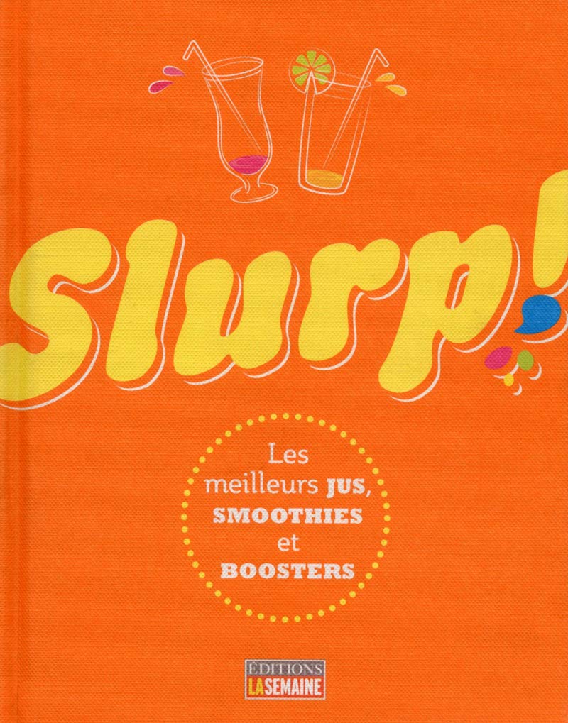 Slurp ! - Les meilleurs jus, smoothies et boosters 9782897031107