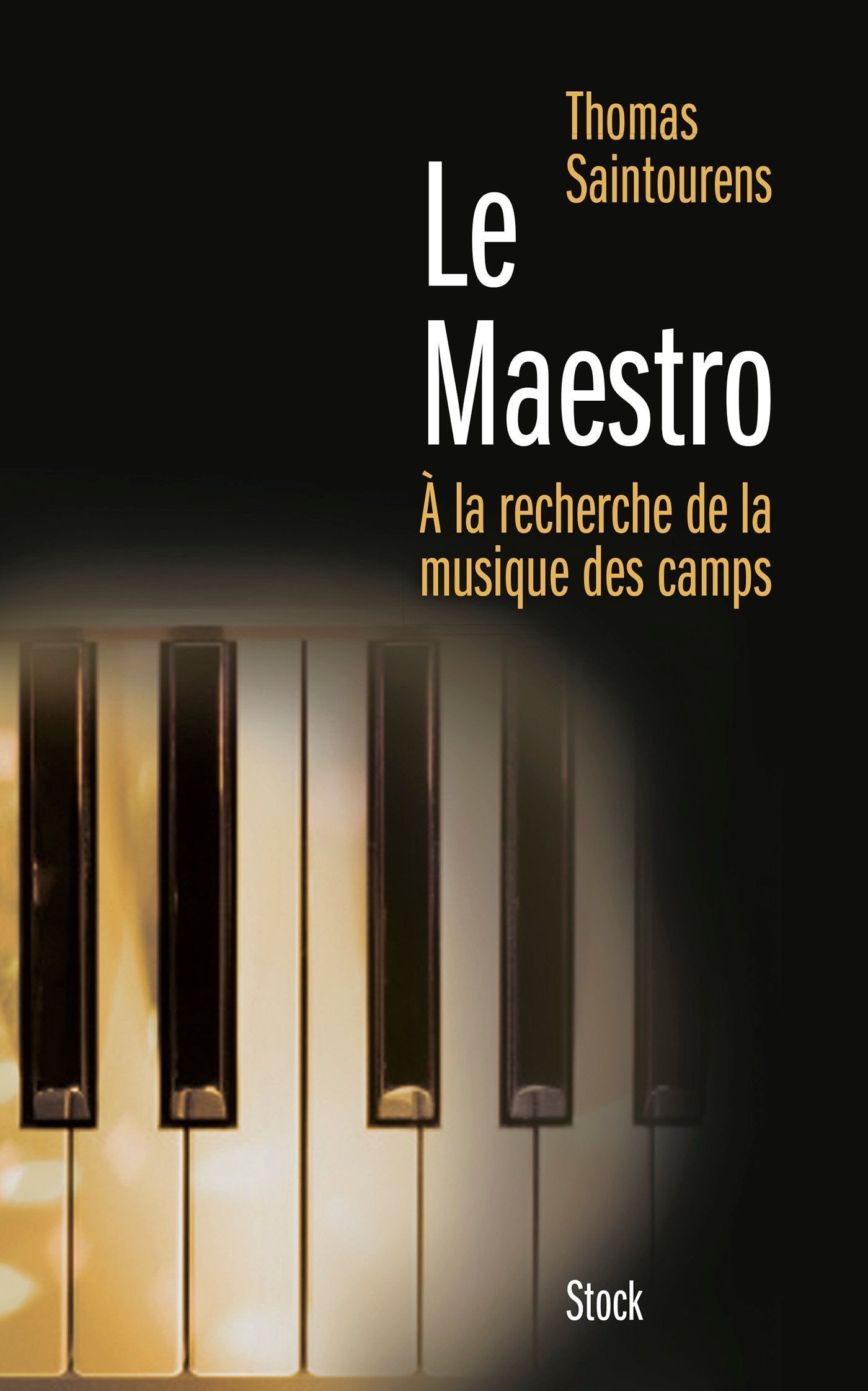LE MAESTRO: A la recherche de la musique des camps (1933-1945) 9782234071759
