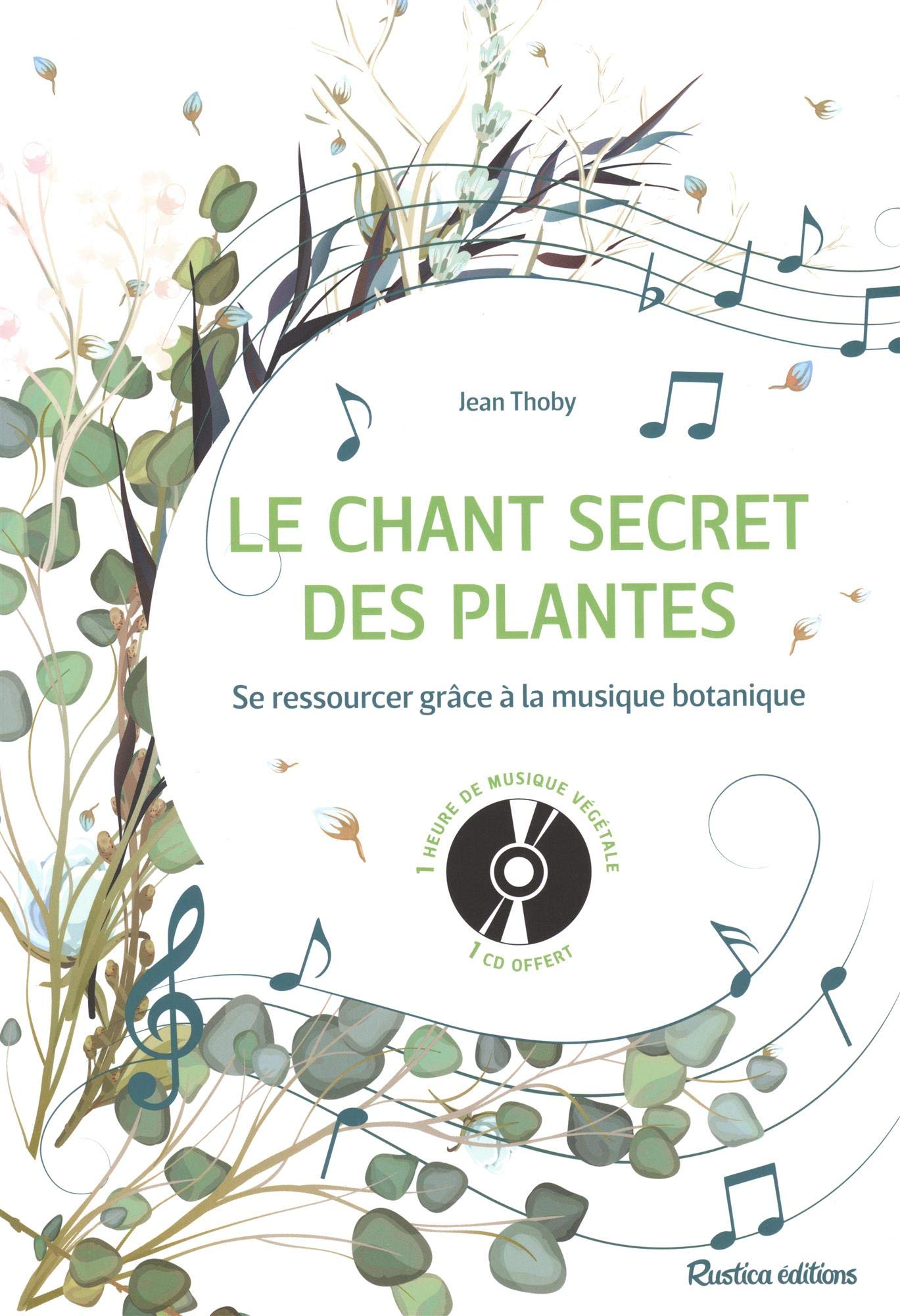 Le chant secret des plantes: Se ressourcer grâce à la musique botanique : 1 CD offert avec 1 heure de musique végétale ! 9782815312851