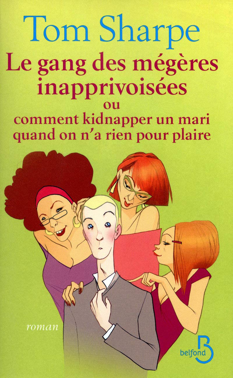 Le Gang des mégères inapprivoisées ou comment kidnapper un mari quand on n'a rien pour plaire 9782714446107