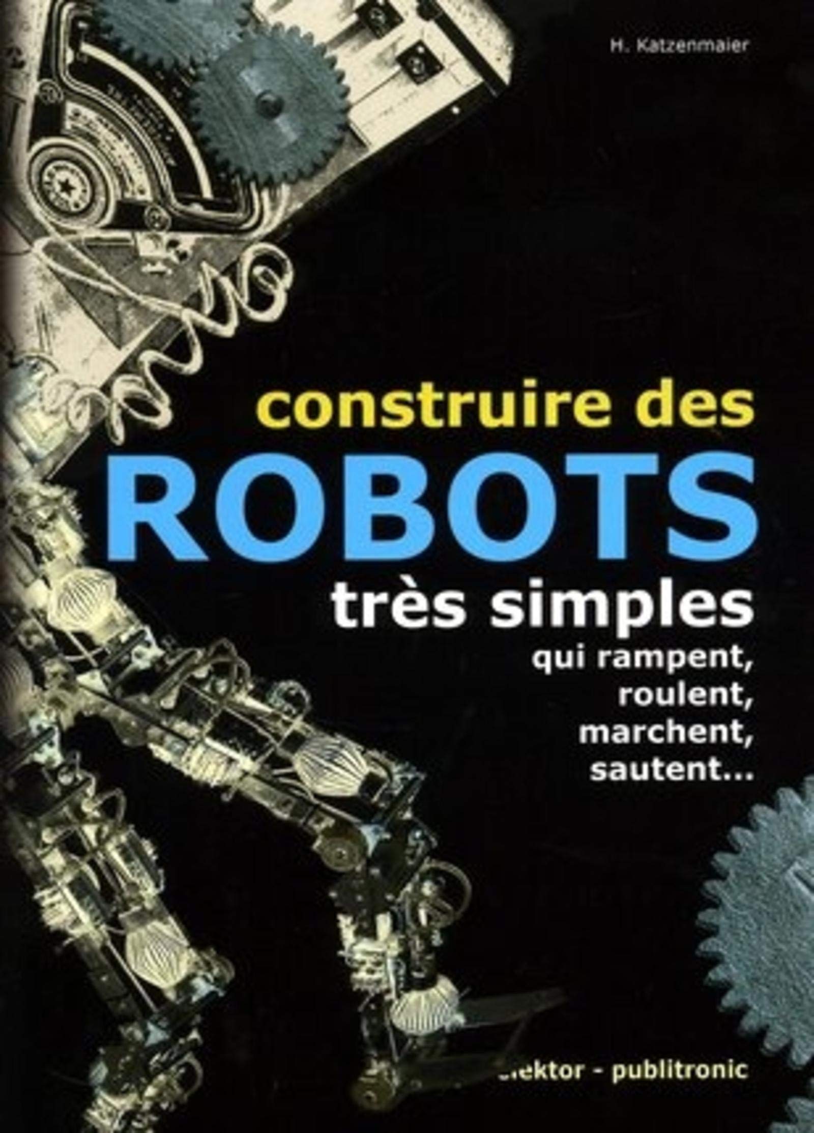 Construire des robots très simples qui rampent, roulent, marchent, sautent... 9782866611484