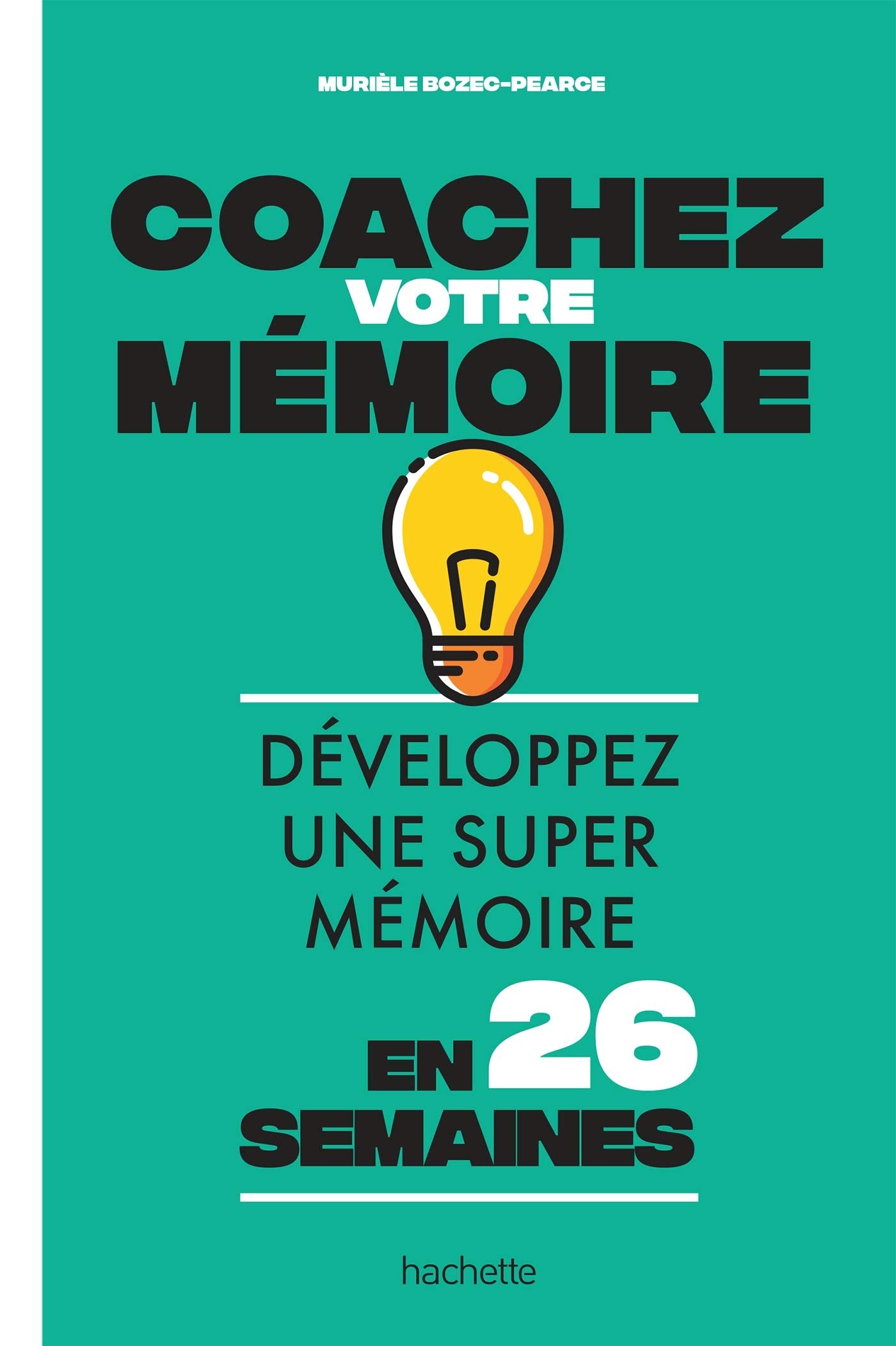 Coachez votre mémoire: Développez une super mémoire en 26 semaines 9782019454432