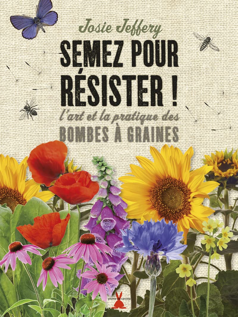 Semez pour résister. L'art et la pratique des bombes à graines 9782915810783