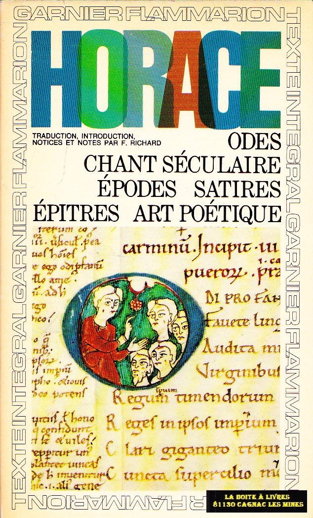 Horace. Oeuvres : Odes, Chant séculaire, Épodes, Satires, Épîtres, Art poétique. Traduction, introduction et notes par François Richard 