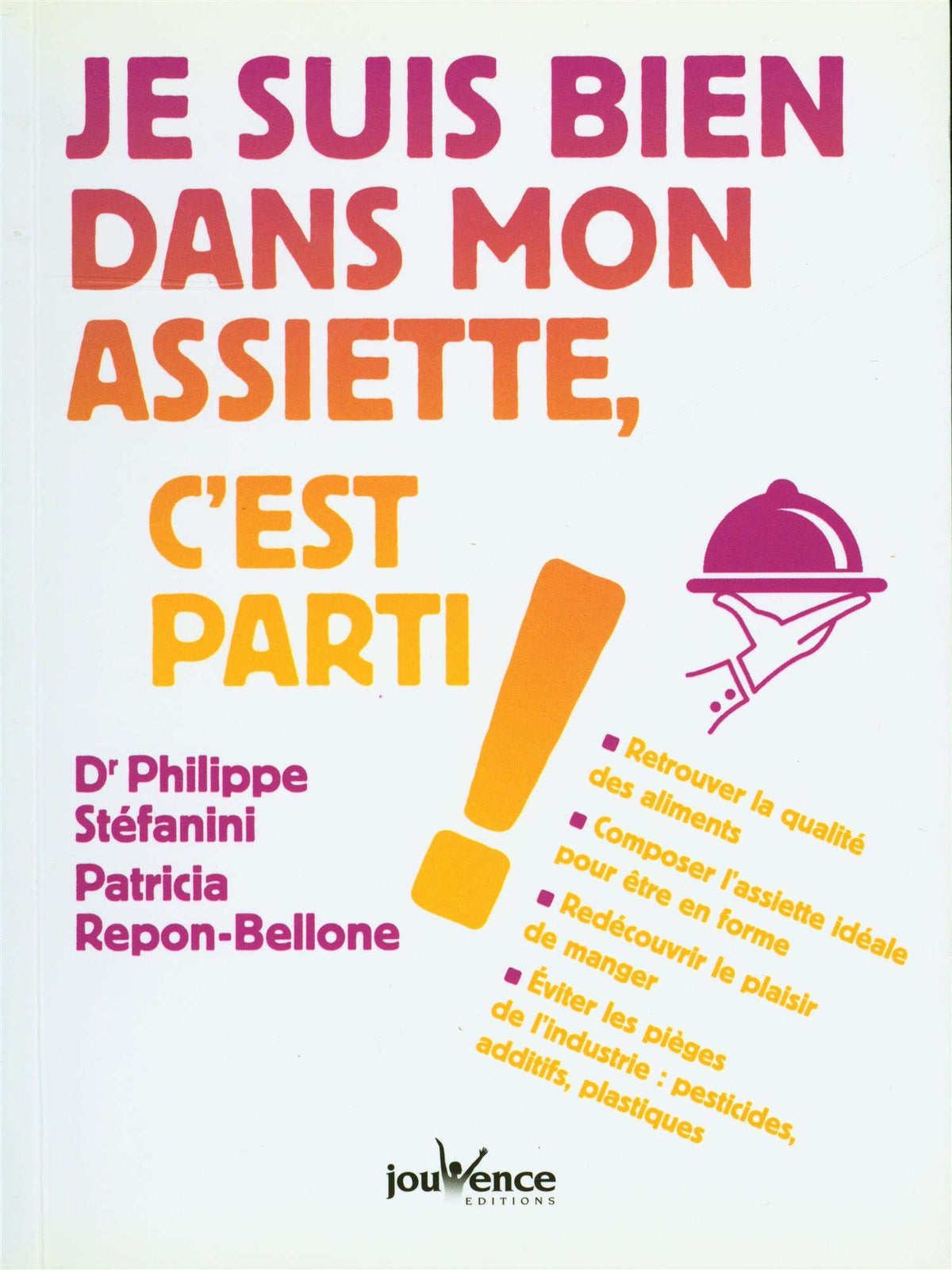Je suis bien dans mon assiette, c'est parti !: Retrouver la qualité des aliments, composer l'assiette idéale ... 9782889118373