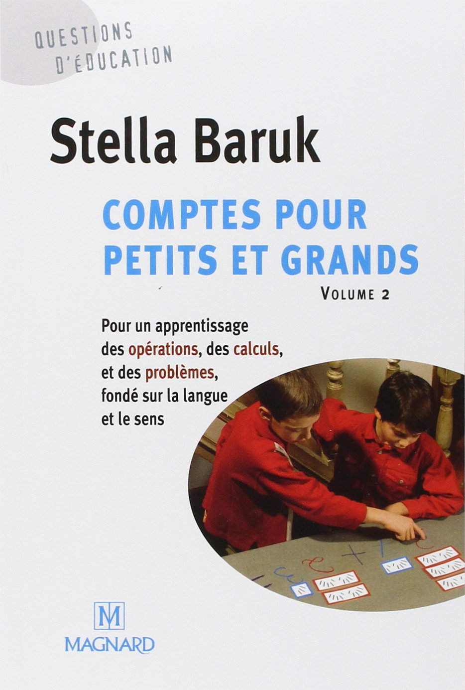 Comptes pour petits et grands, vol. 2 : opérations, calculs, problèmes: Collection Questions d'éducation 9782210719903