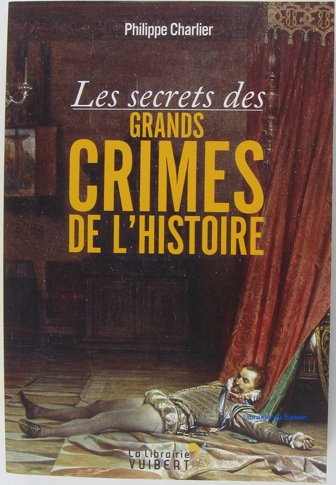 Les secrets des grands crimes de l'Histoire 9782311004359