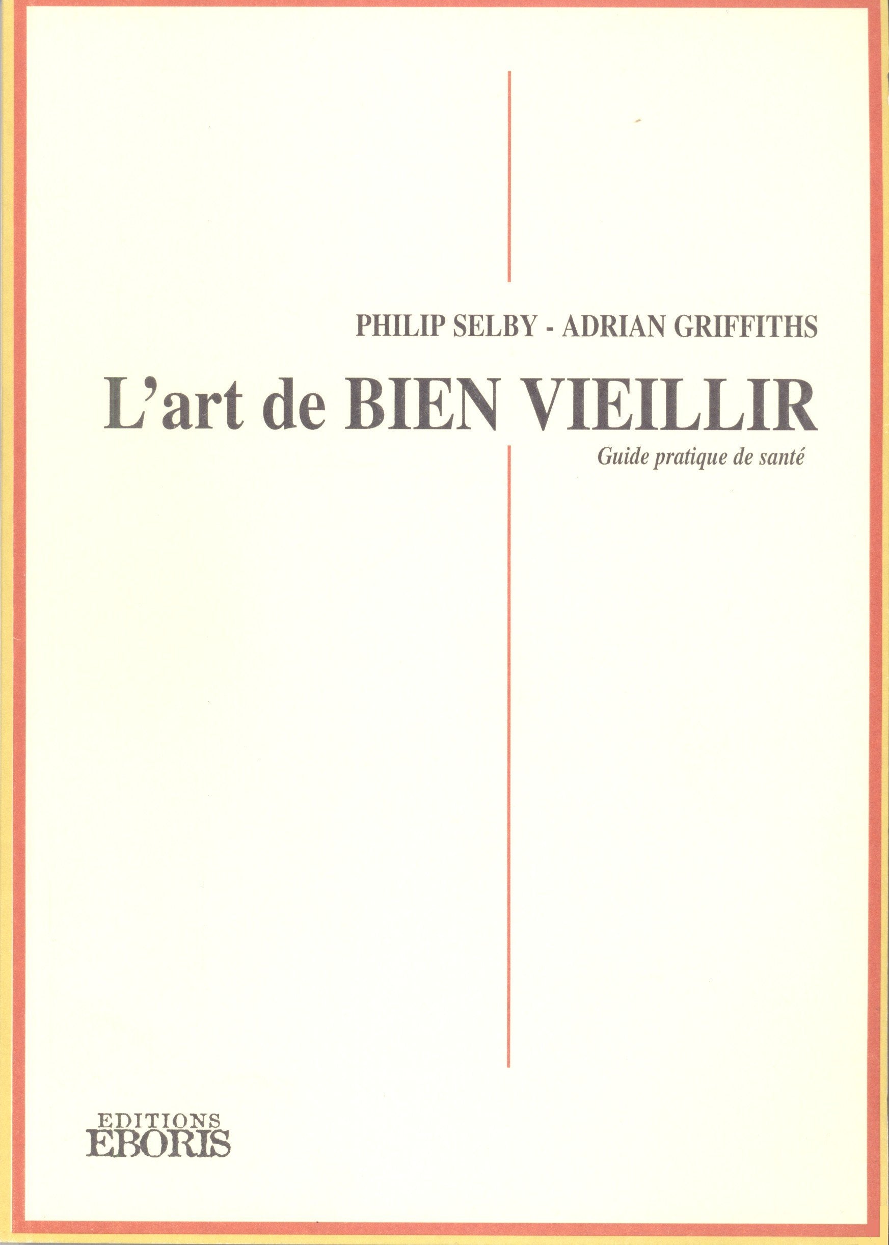 L'art de bien vieillir: Comment se préparer à la vieillesse, surmonter ses difficultés, et prendre soin d'une personne âgée 9782940121113