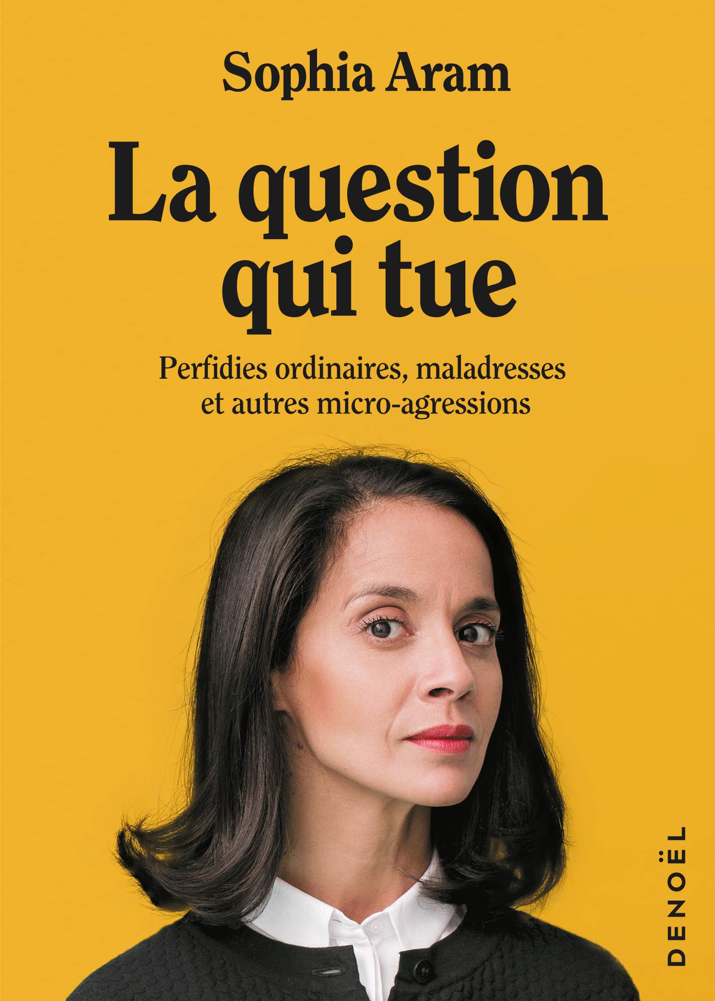 La question qui tue: Perfidies ordinaires, maladresses et autres micro-agressions 9782207162538