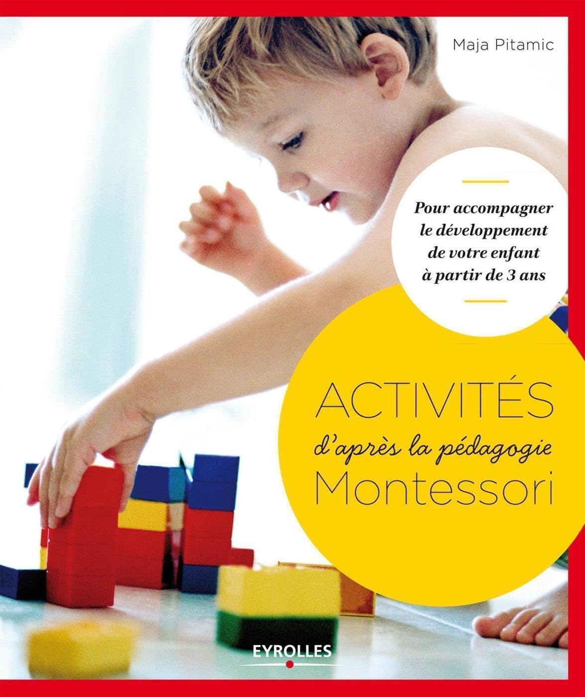 Activités d'après la pédagogie Montessori : Pour accompagner le développement de votre enfant à partir de 3 ans 9782212557121