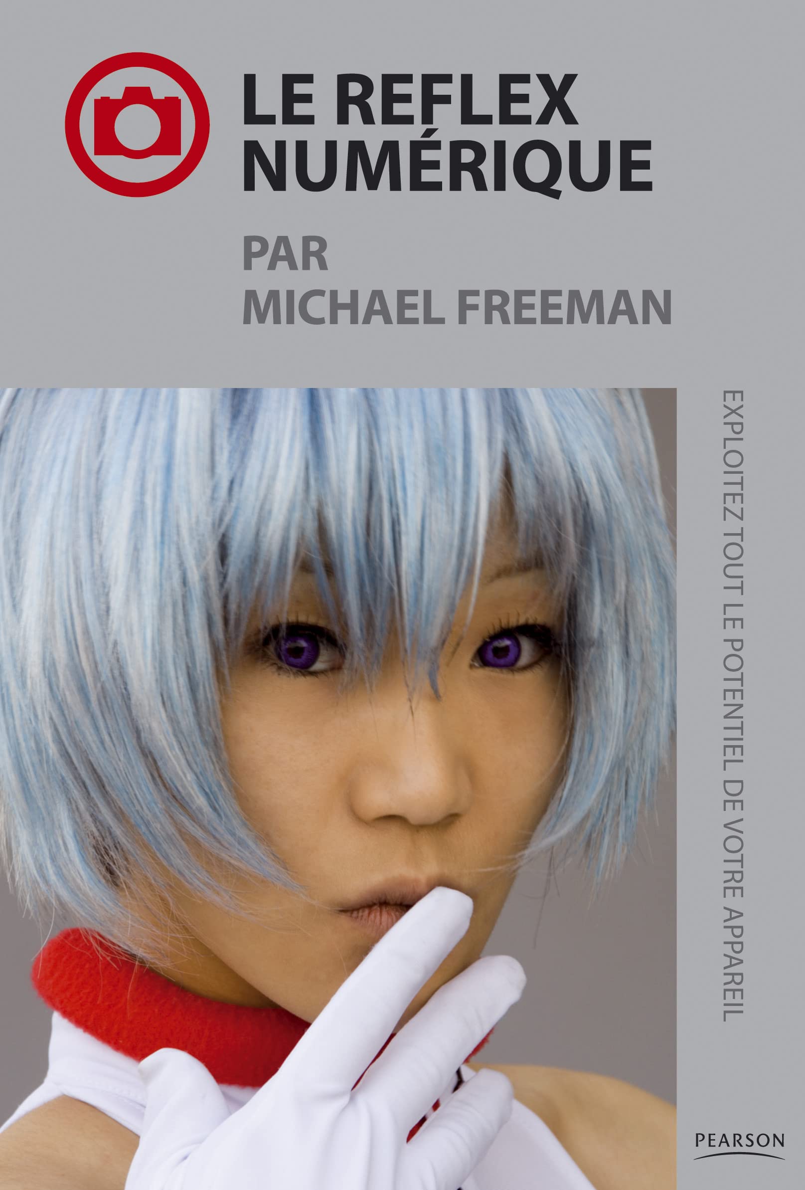 Le reflex numérique par Michael Freeman 9782744093241