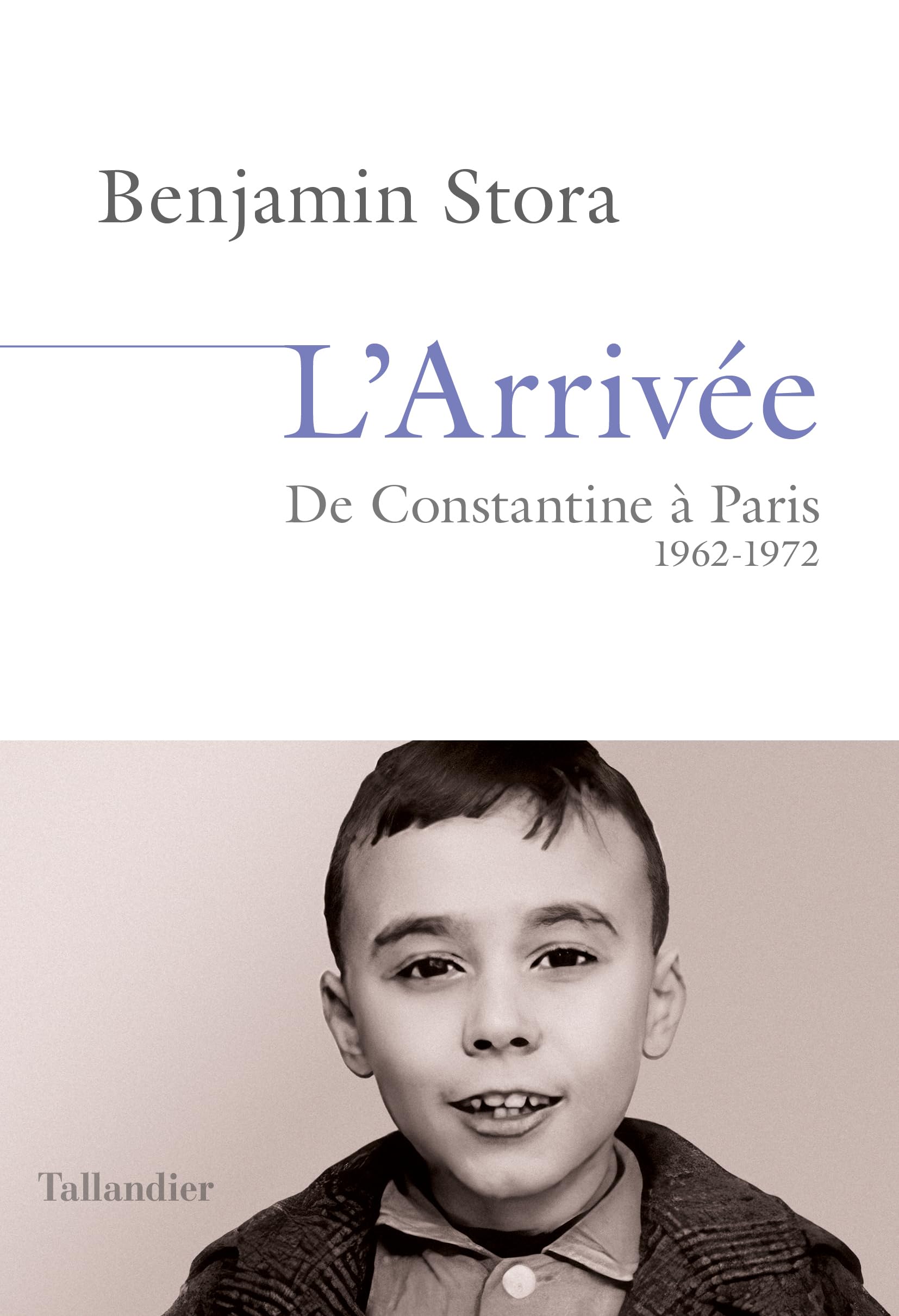 L'arrivée: De Constantine à Paris. 1962-1972 9791021054448