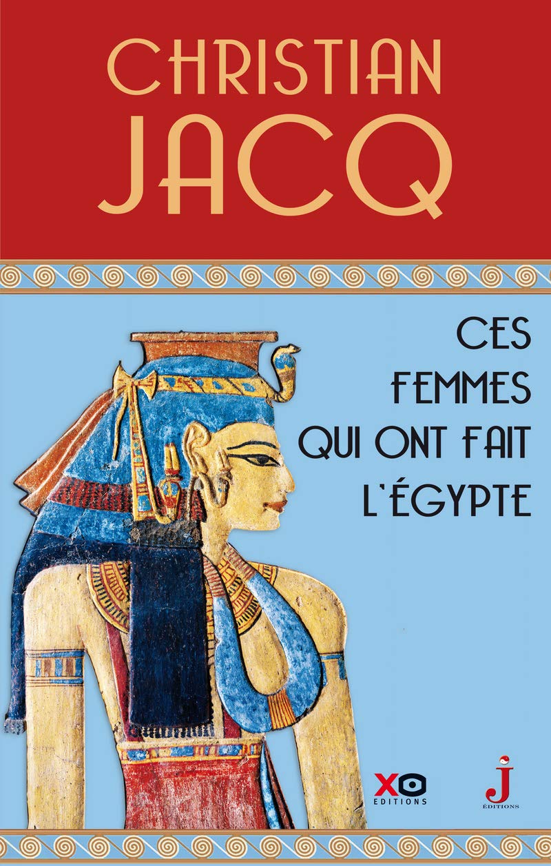 Ces femmes qui ont fait l'Egypte - D'Isis à Cléopâtre 9782374480626
