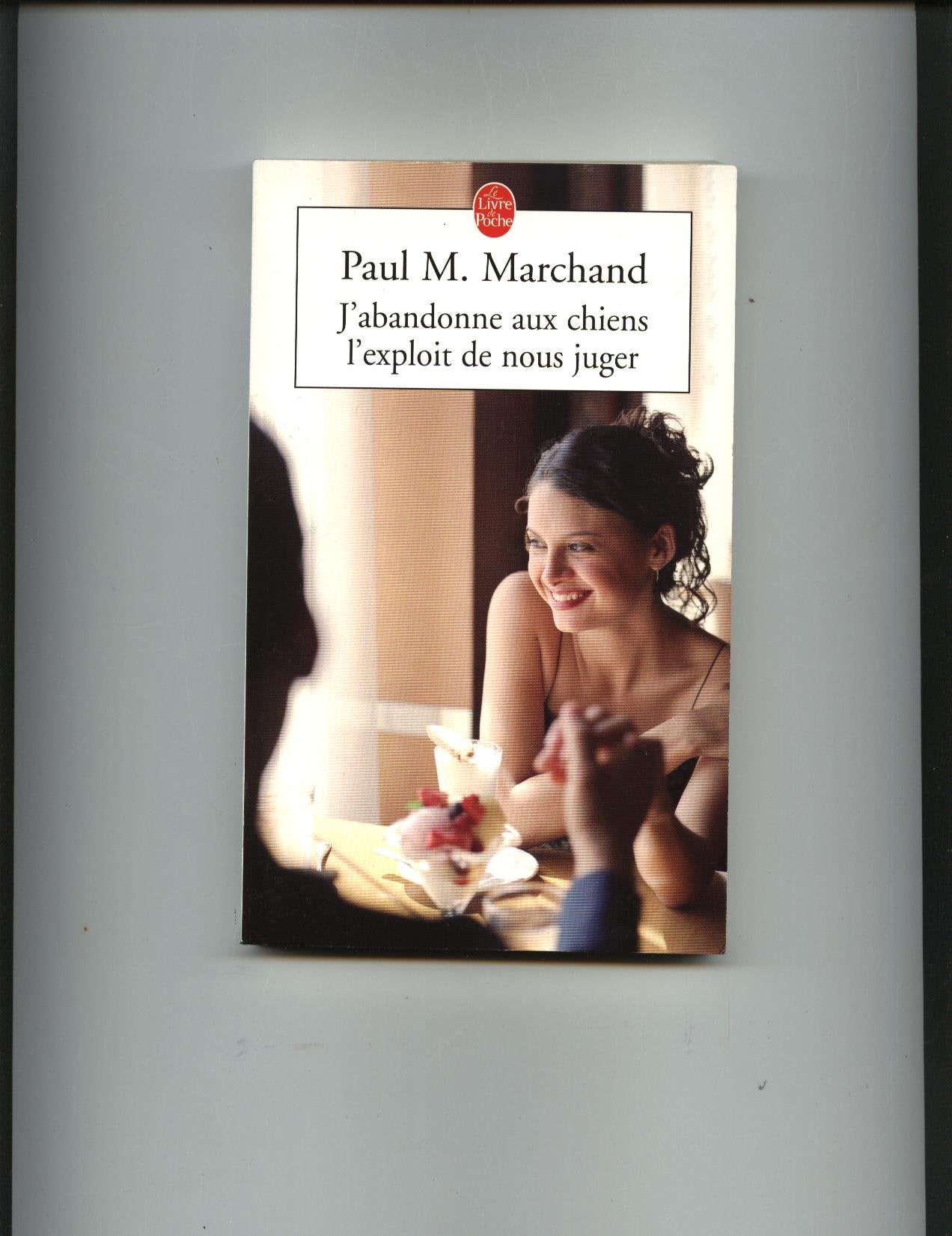 J'abandonne aux chiens l'exploit de nous juger 9782253114741