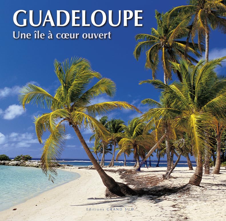 GUADELOUPE Une île à cœur ouvert 9782908778816