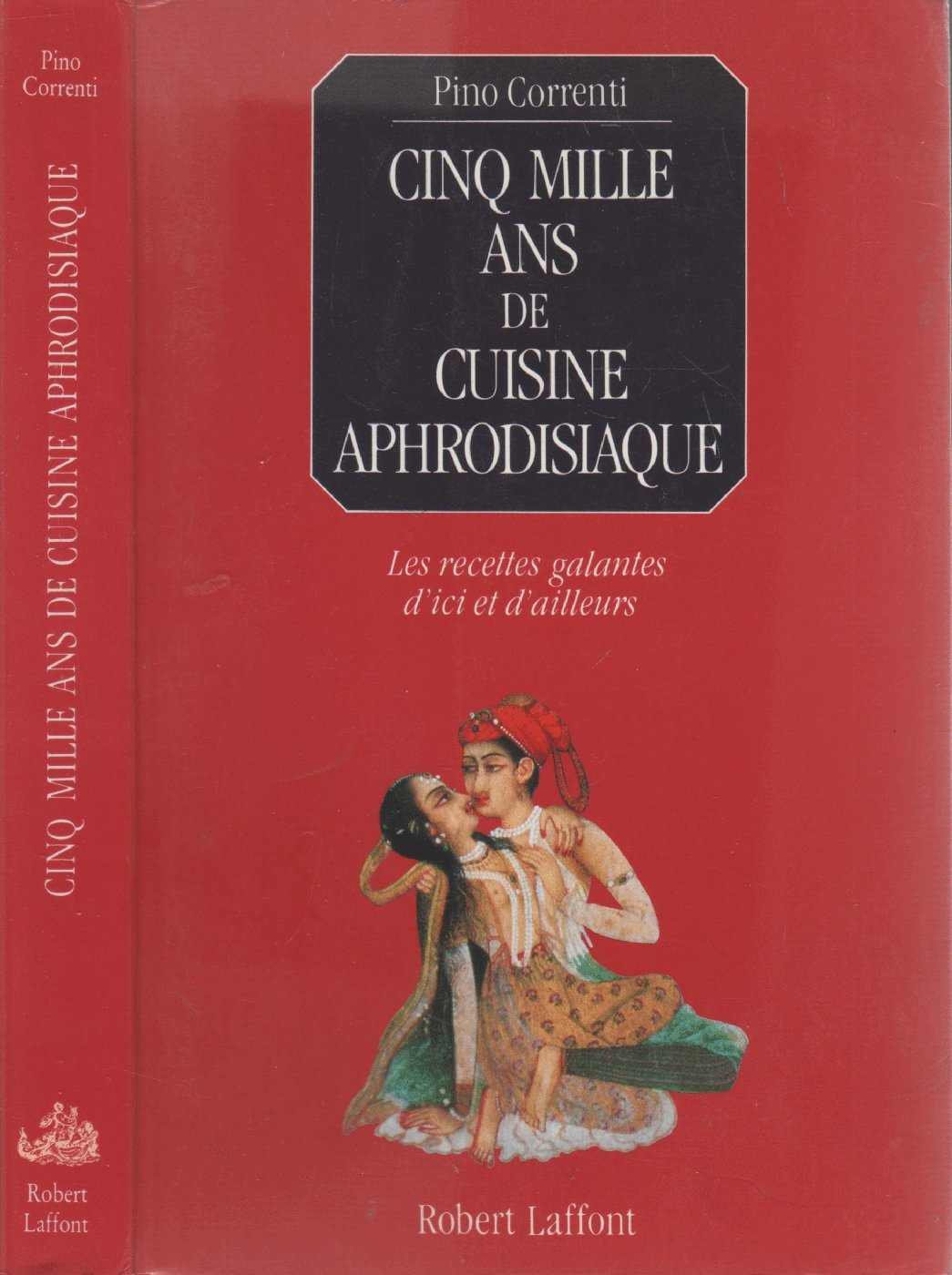 Cinq mille ans de cuisine aphrodisiaque : Les recettes galantes d'ici et d'ailleurs 9782221065990