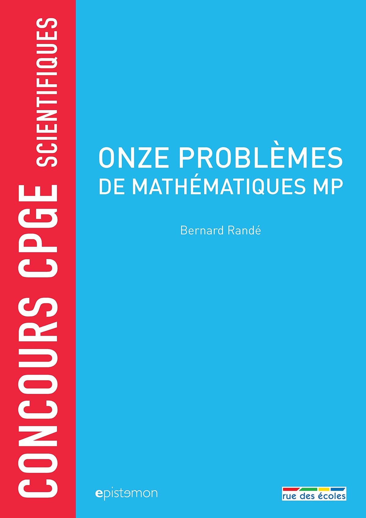 Onze problèmes de mathématiques MP: coucours CPGE scientifiques 9782820807182