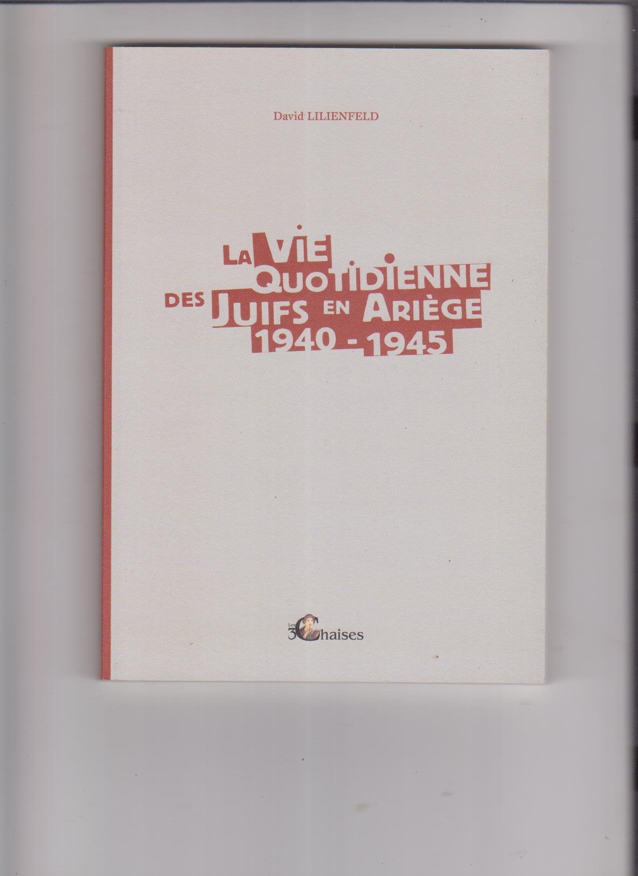 La vie quotidienne des Juifs en Ariège 1940-1945 9782953826203