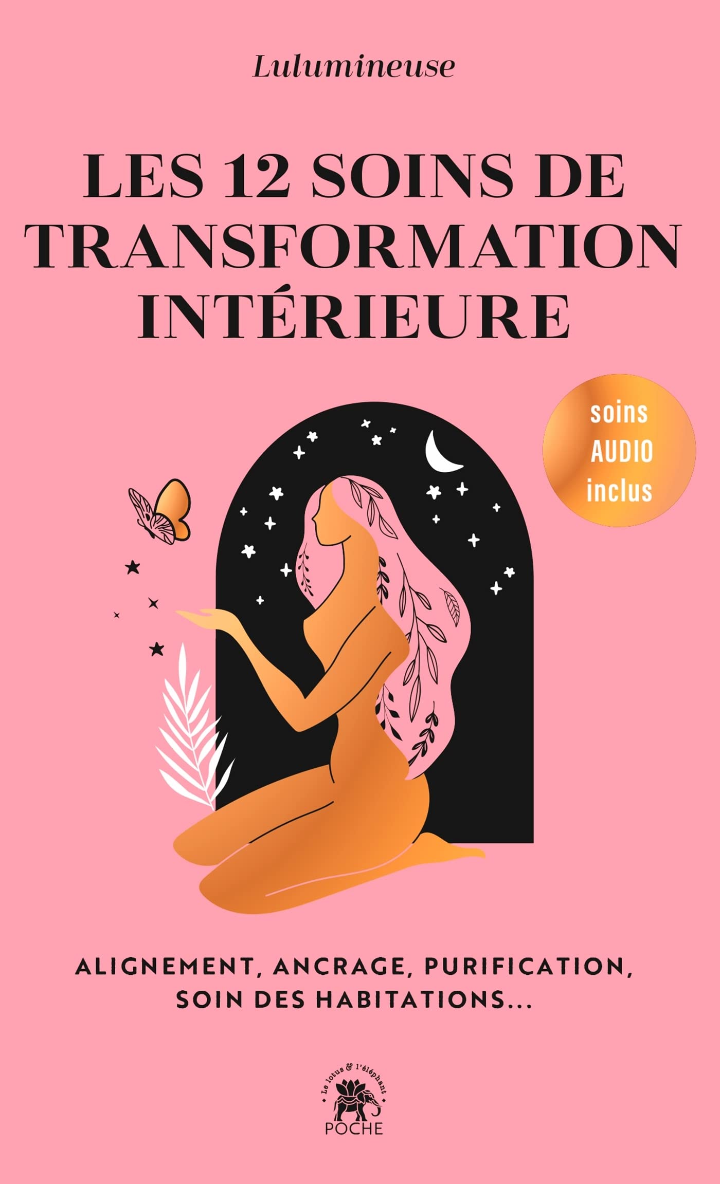 Les 12 soins de transformation intérieure: Alignement, ancrage, purification, soin des habitations 9782017200178