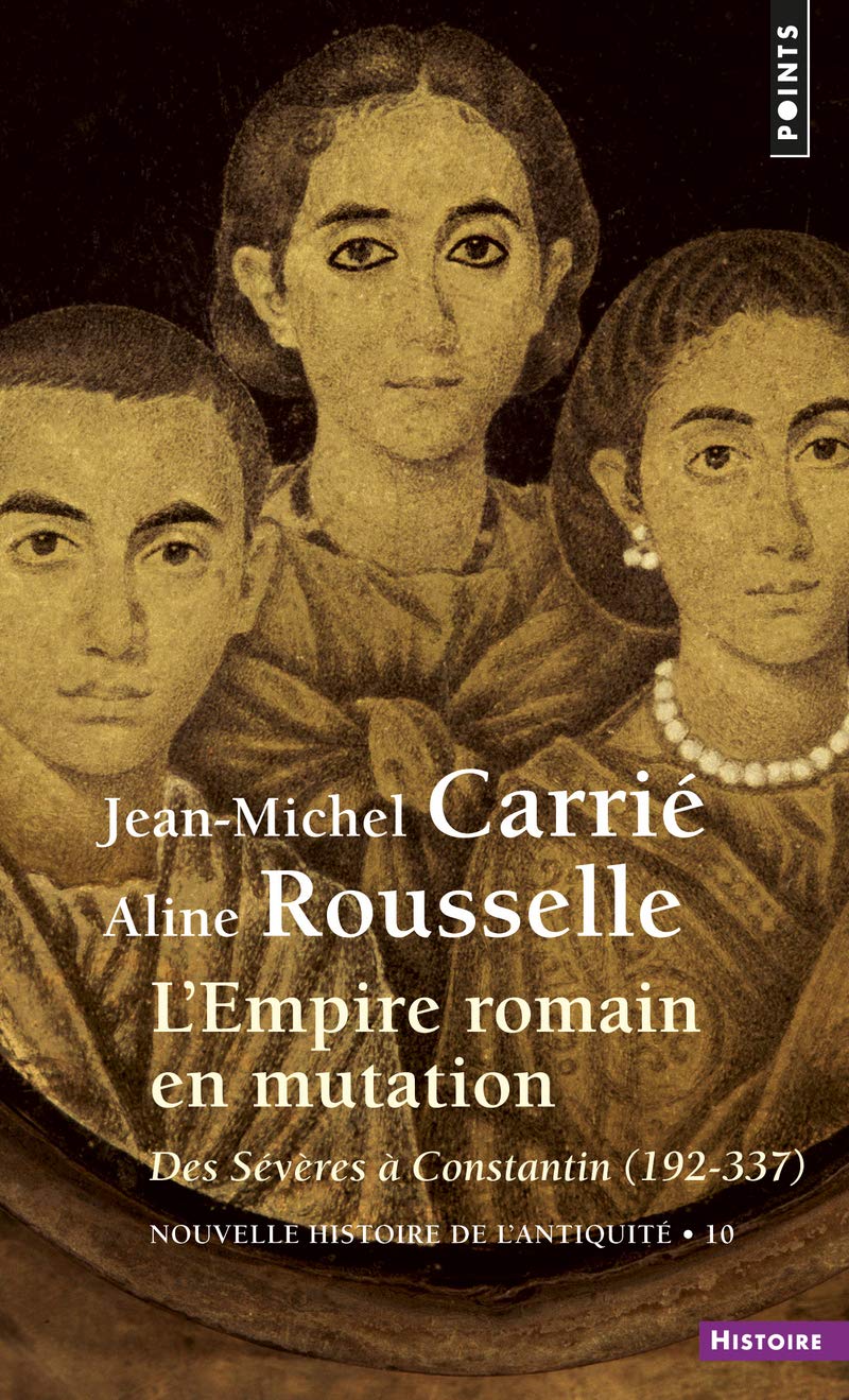 Nouvelle Histoire de l'Antiquité, tome 10 : L'Empire romain en mutation. Des Sévères à Constantin 9782020258197