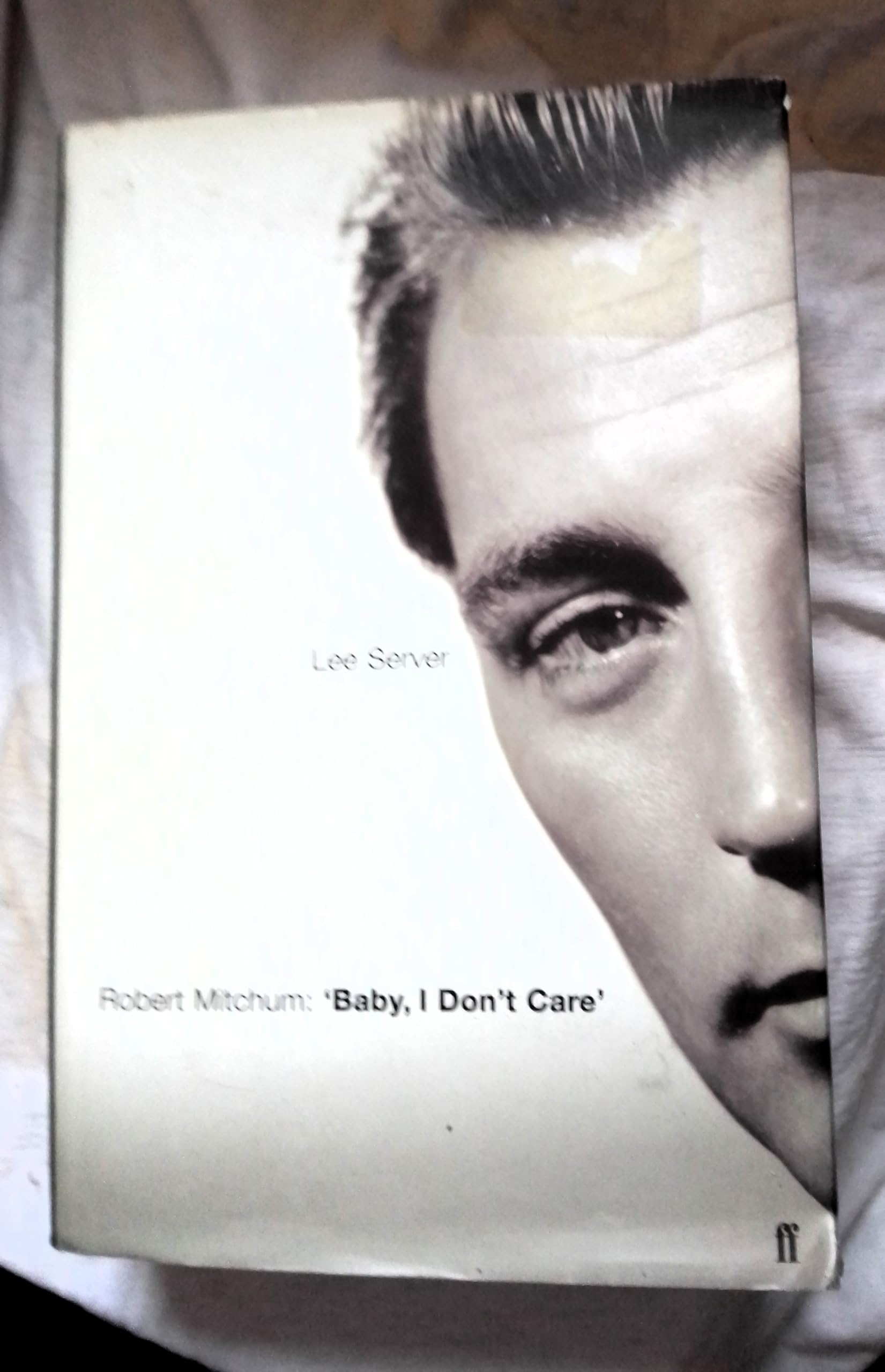 Robert Mitchum: Baby, I Don't Care 9780571209941