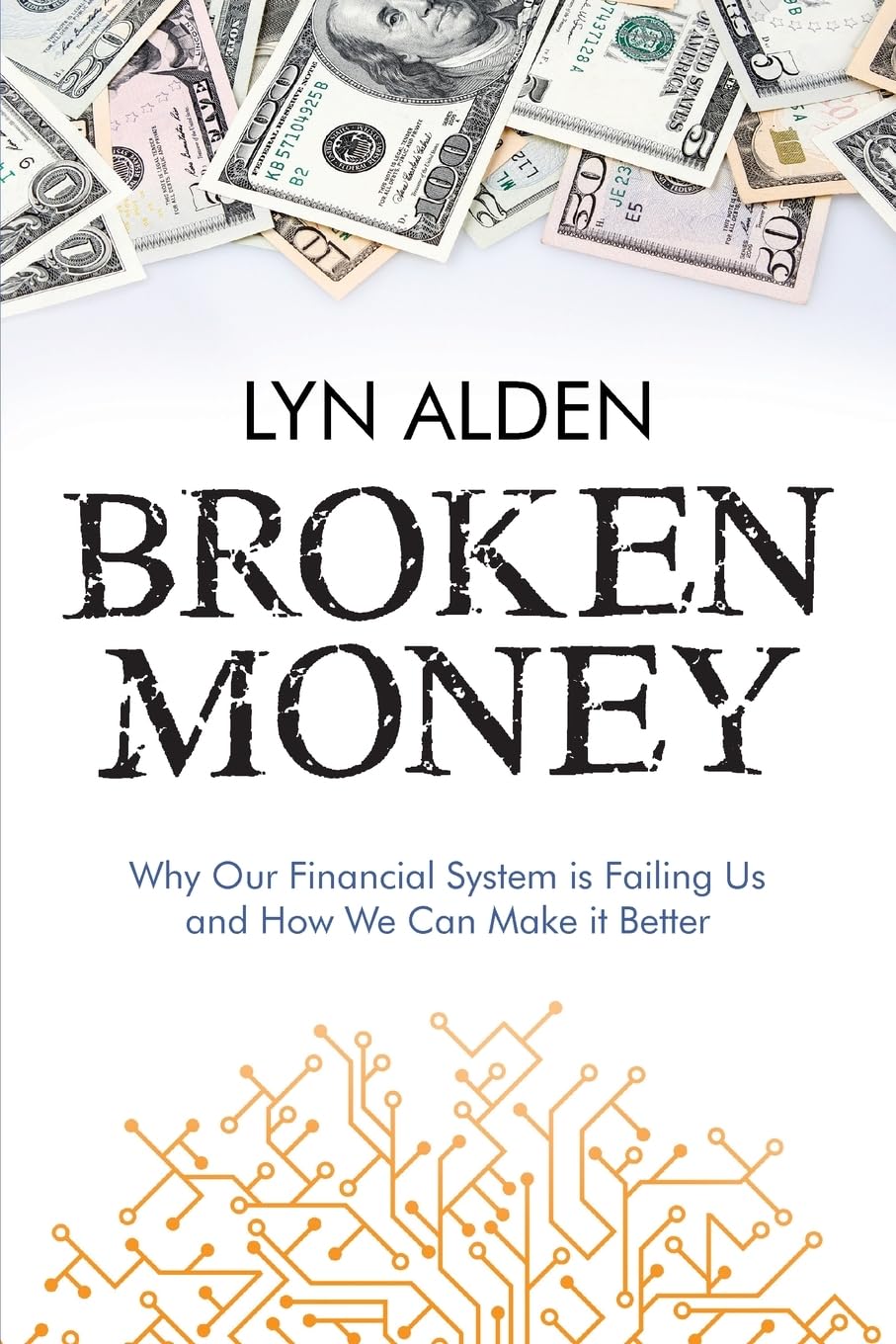 Broken Money: Why Our Financial System is Failing Us and How We Can Make it Better 9798988666318