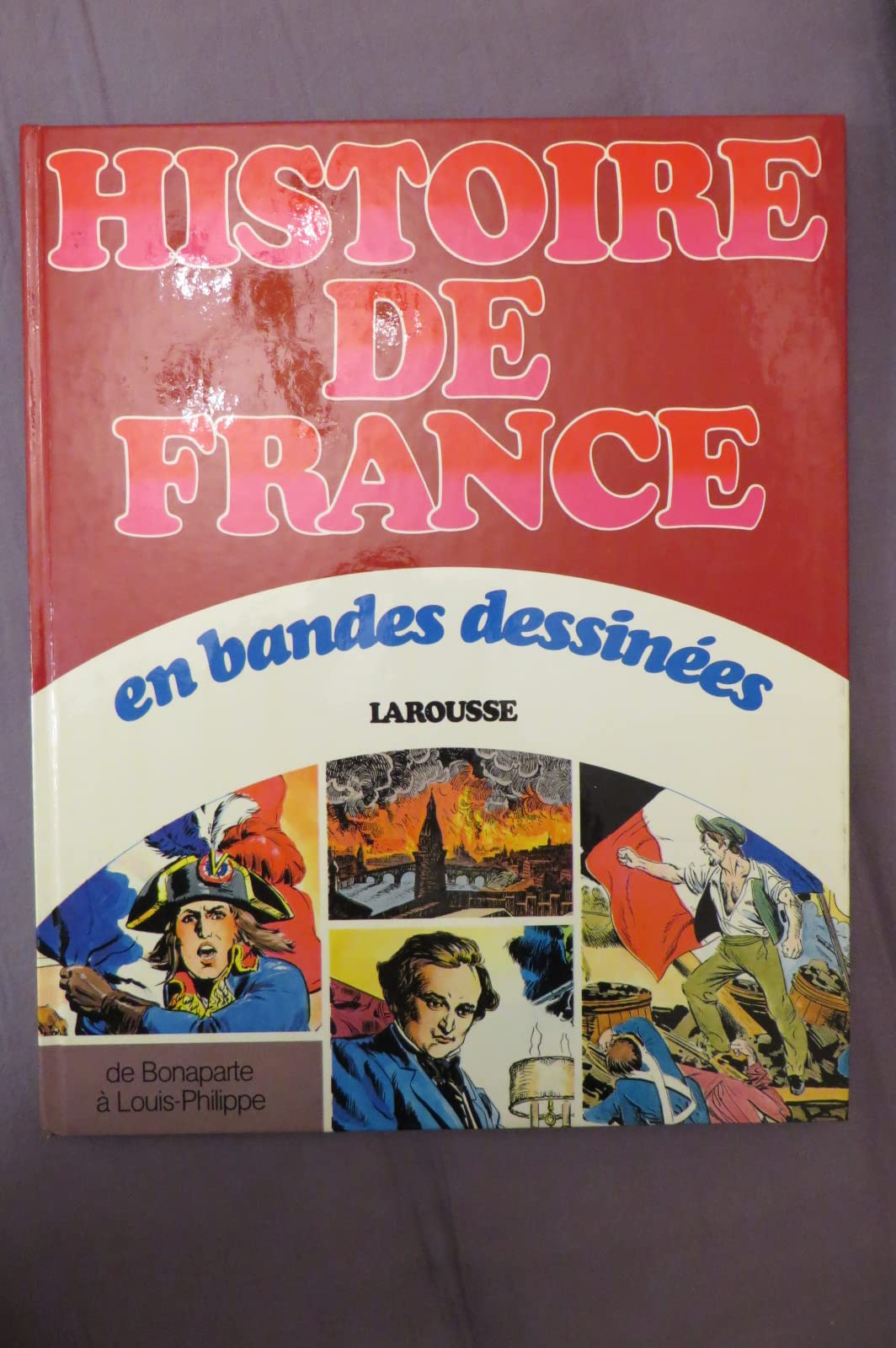 Histoire de France en bandes dessinees / de bonaparte a louis-philippe 9782030517369