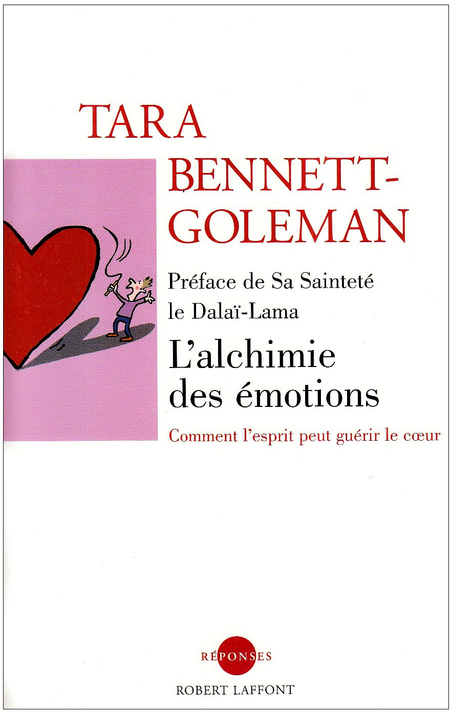 L'alchimie des émotions: Comment l'esprit peut guérir le coeur 9782221103500