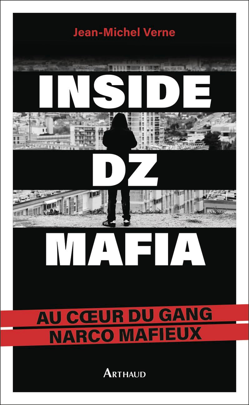 Inside DZ Mafia: Au coeur du gang narco mafieux 9782080462824