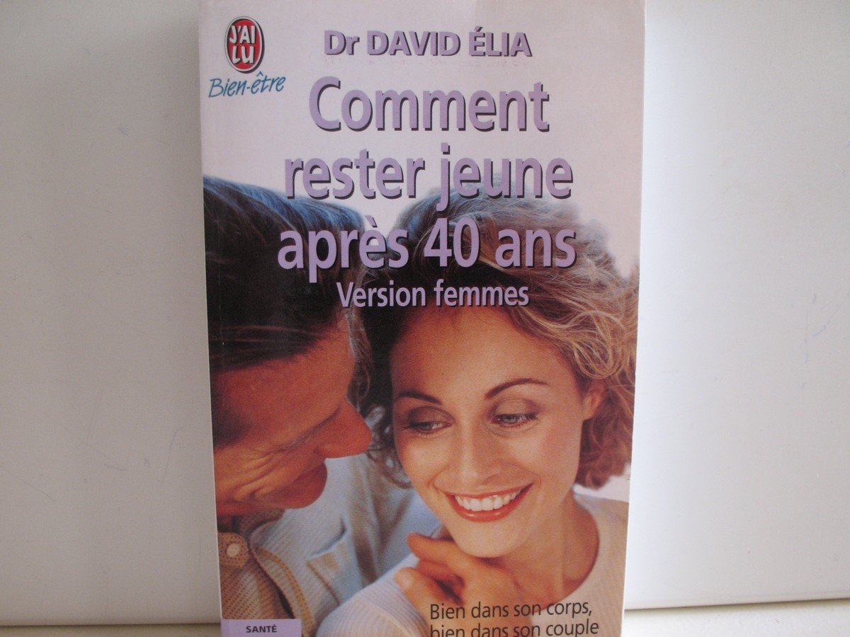 Comment rester jeune après quarante ans, version femmes 9782290305614
