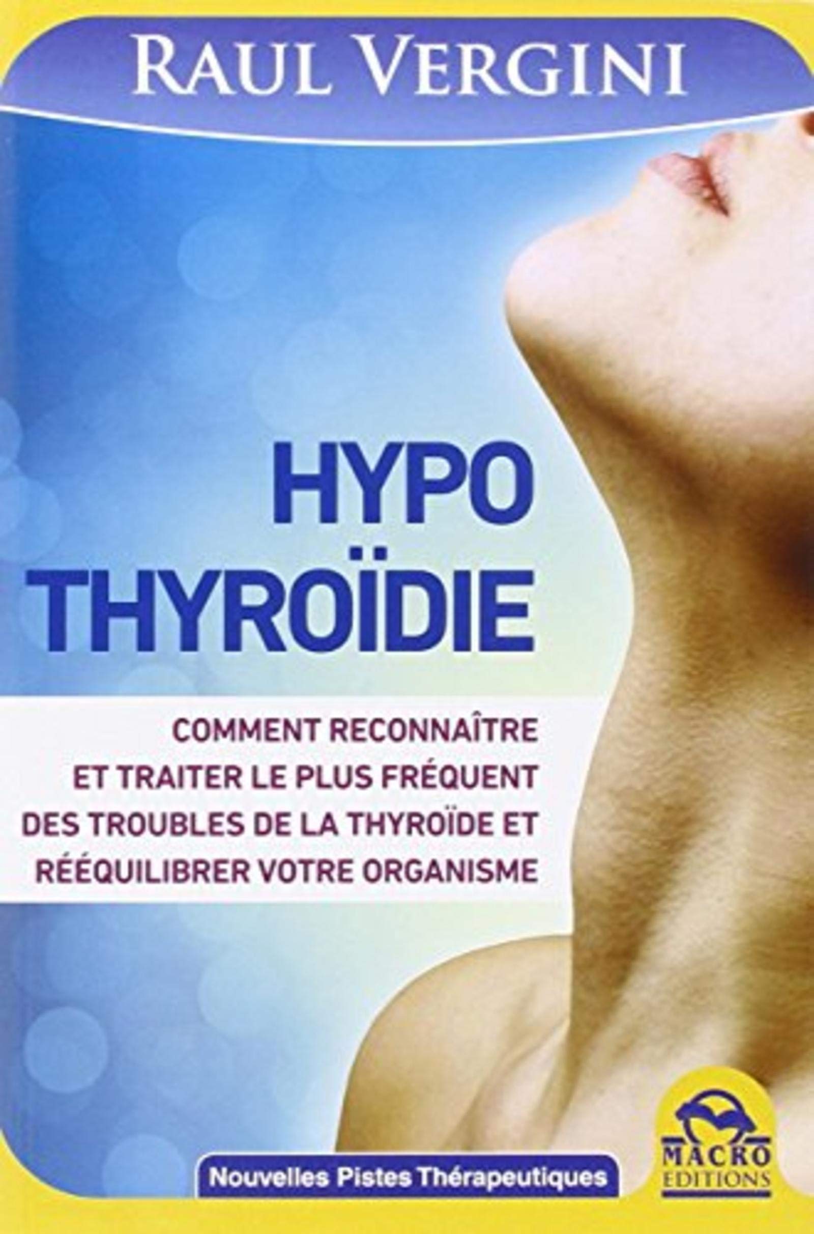 Hypothyroïdie: Comment reconnaître et traiter le plus fréquent des troubles de la thyroïde et réequilibrer votre organisme 9788862297547