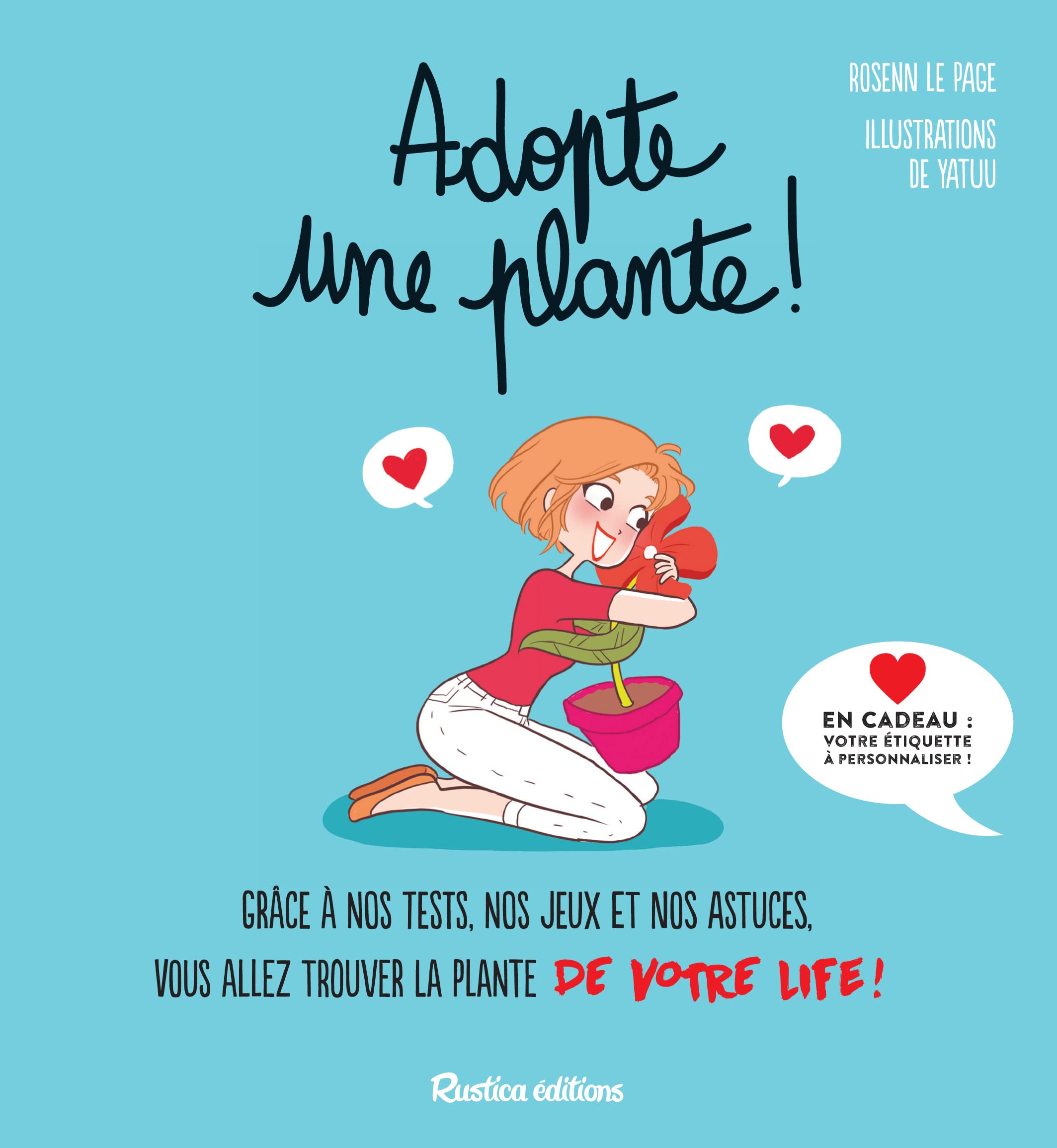 Adopte une plante !: Grâce à nos tests, nos jeux et nos astuces, vous allez trouver la plante de votre life ! 9782815306287