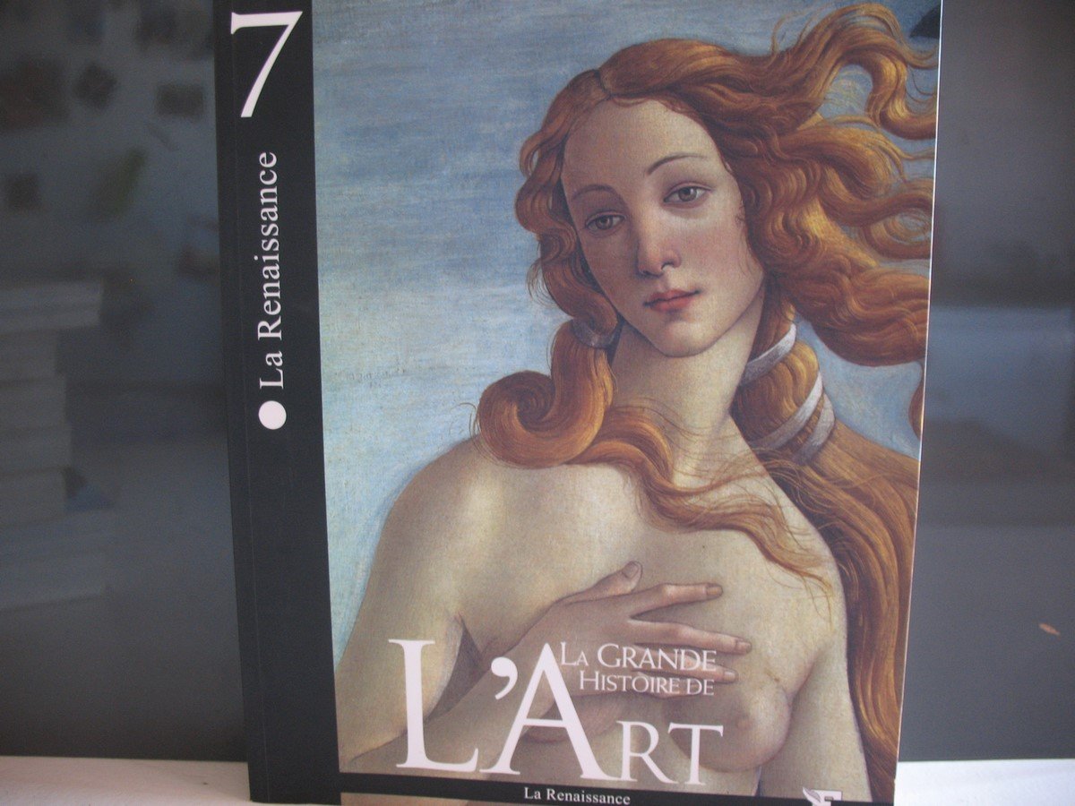 LA GRANDE HISTOIRE DE L'ART LA RENAISSANCE 7 9782350910710