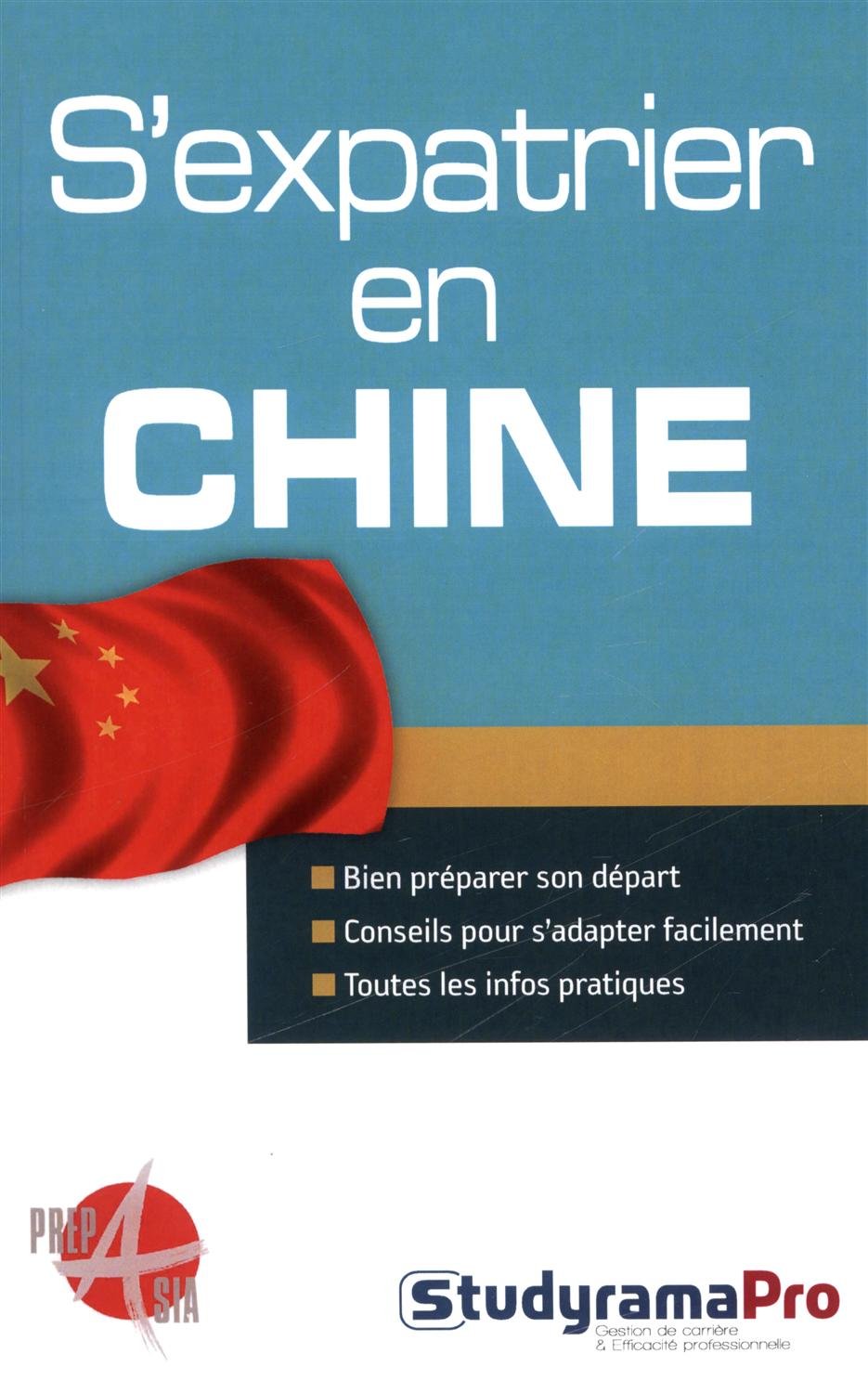 S'expatrier en Chine: Bien préparer son départ - conseils pour s'adapter facilement 9782759023158
