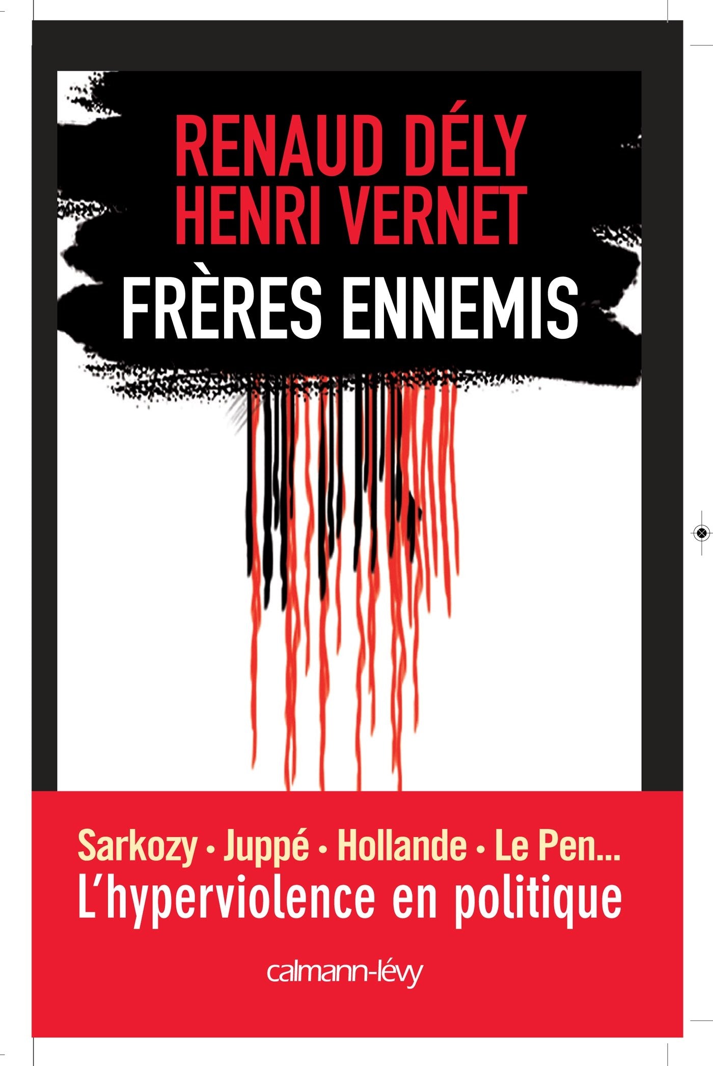 Frères ennemis - L'Hyperviolence en politique 9782702153499