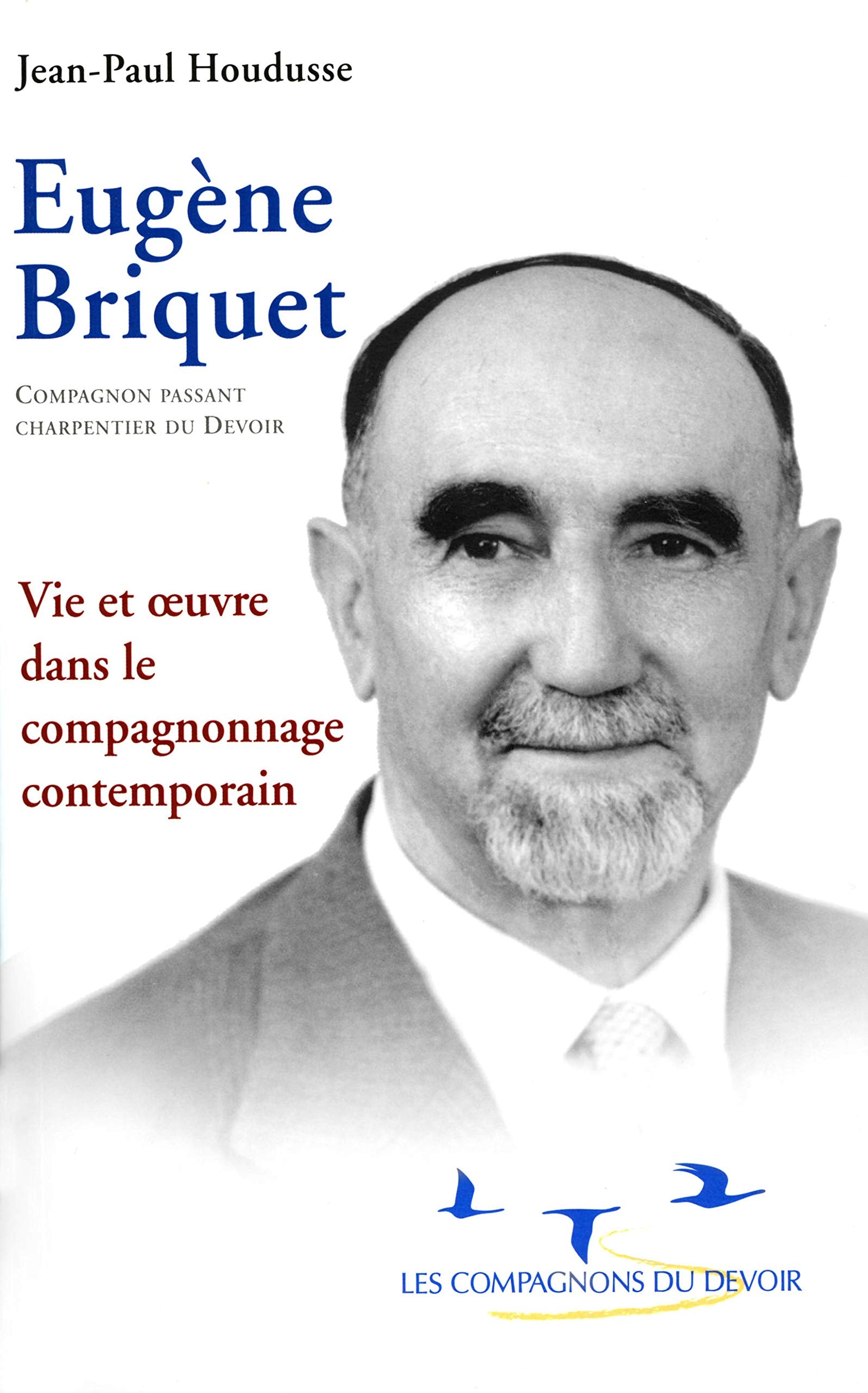 Eugene briquet: Vie et oeuvre dans le compagnonnage contemporain 9782901362975