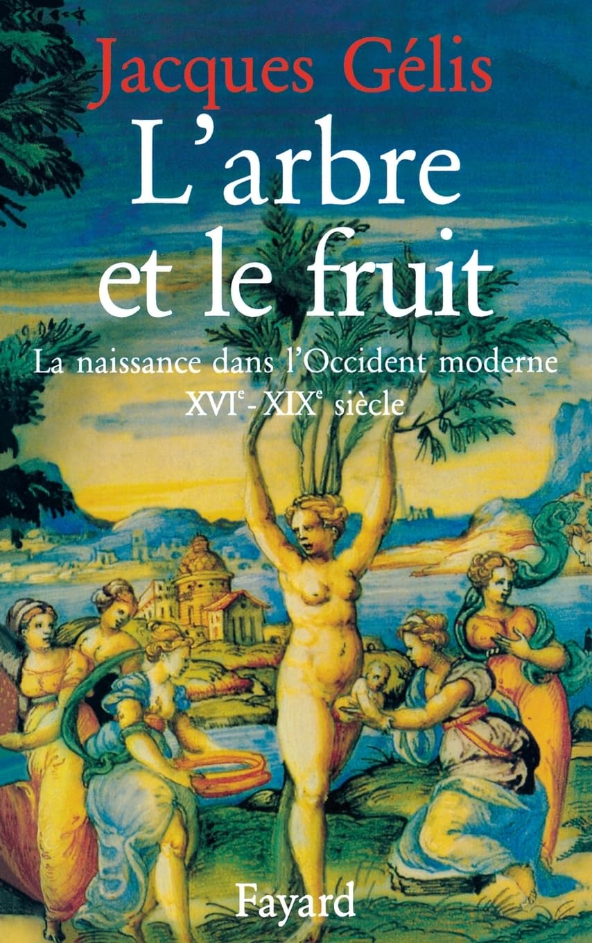 L'Arbre et le fruit: La naissance dans l'Occident moderne (XVIe-XIXe siècle) 9782213013794