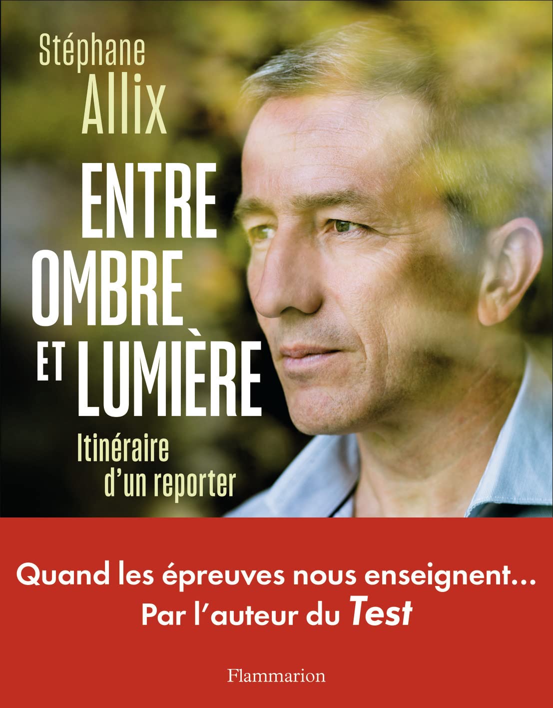 Entre ombre et lumière: Itinéraire d'un reporter 9782081433410