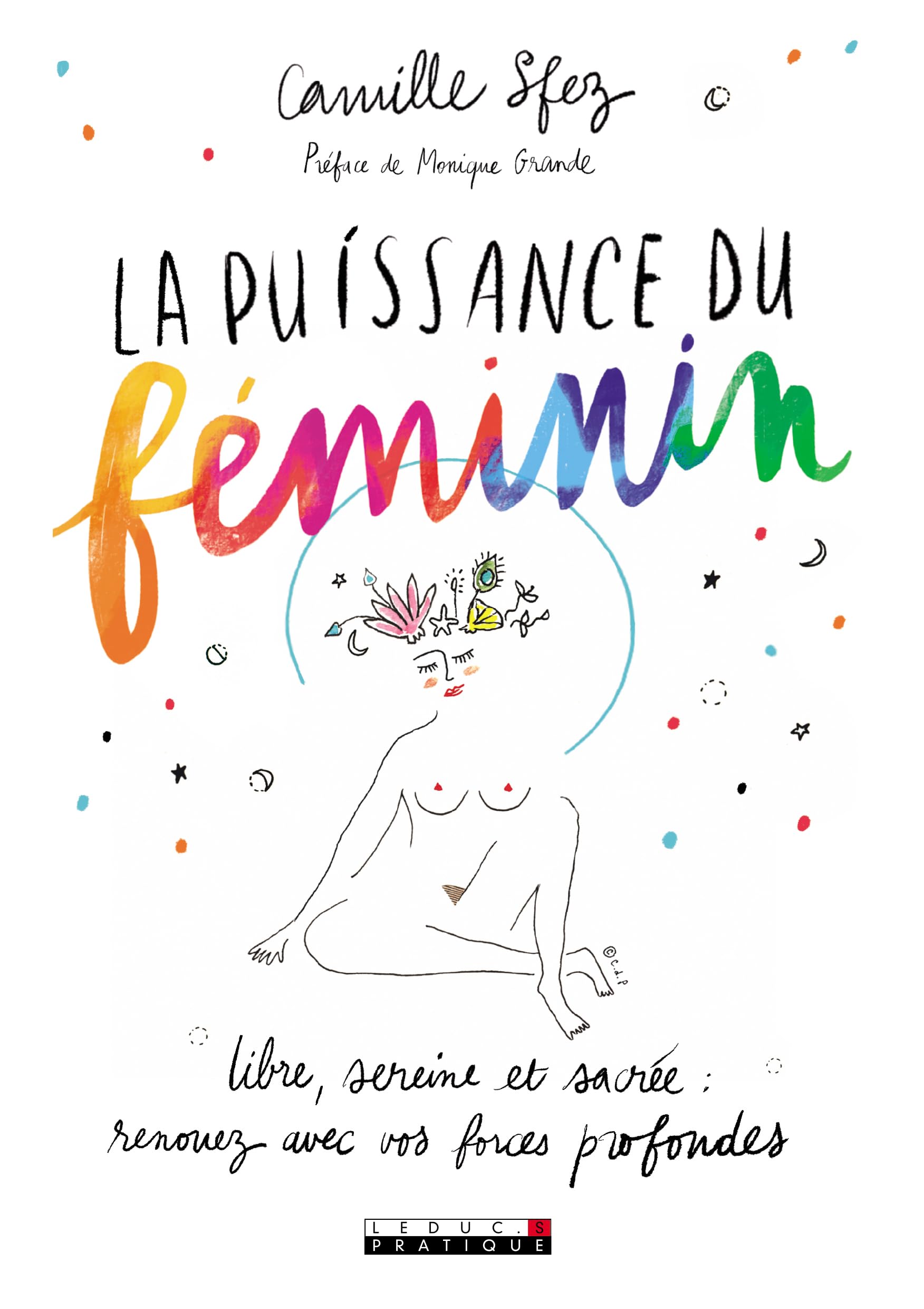 La puissance du féminin: libre, sereine et sacrée : renouez avec vos forces profondes 9791028509606