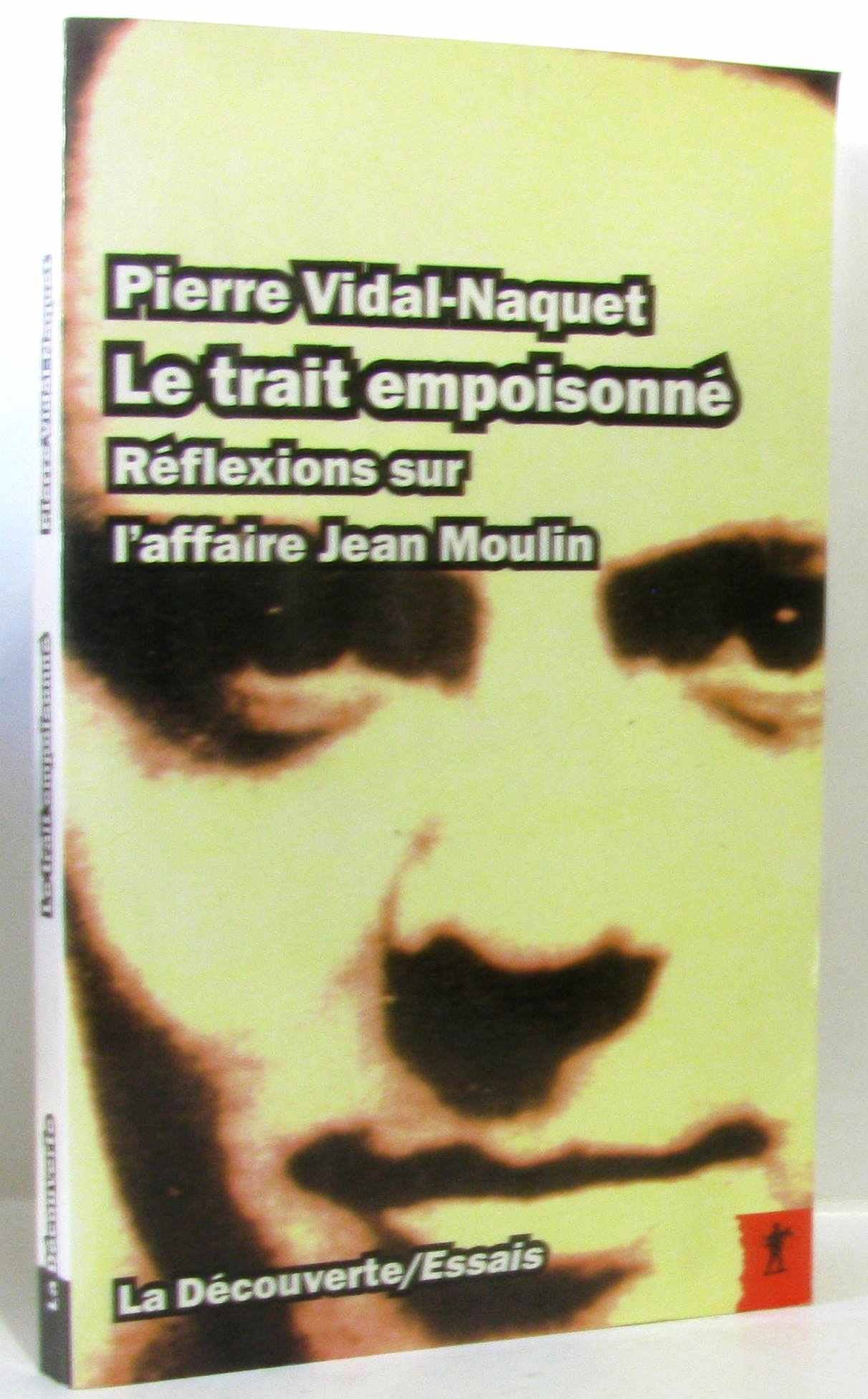 Le trait empoisonné: Réflexions sur l'affaire Jean Moulin 9782707122773