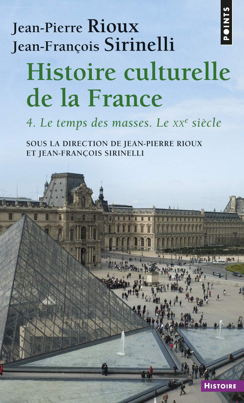 Histoire culturelle de la France , tome 4: Le temps des masses. Le XXe siècle 9782020798945