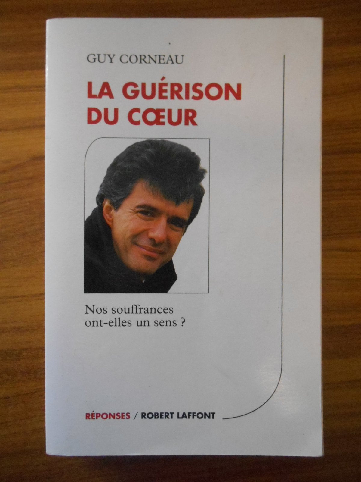 La guérison du coeur : Nos souffrances ont-elles un sens? 9782221090374