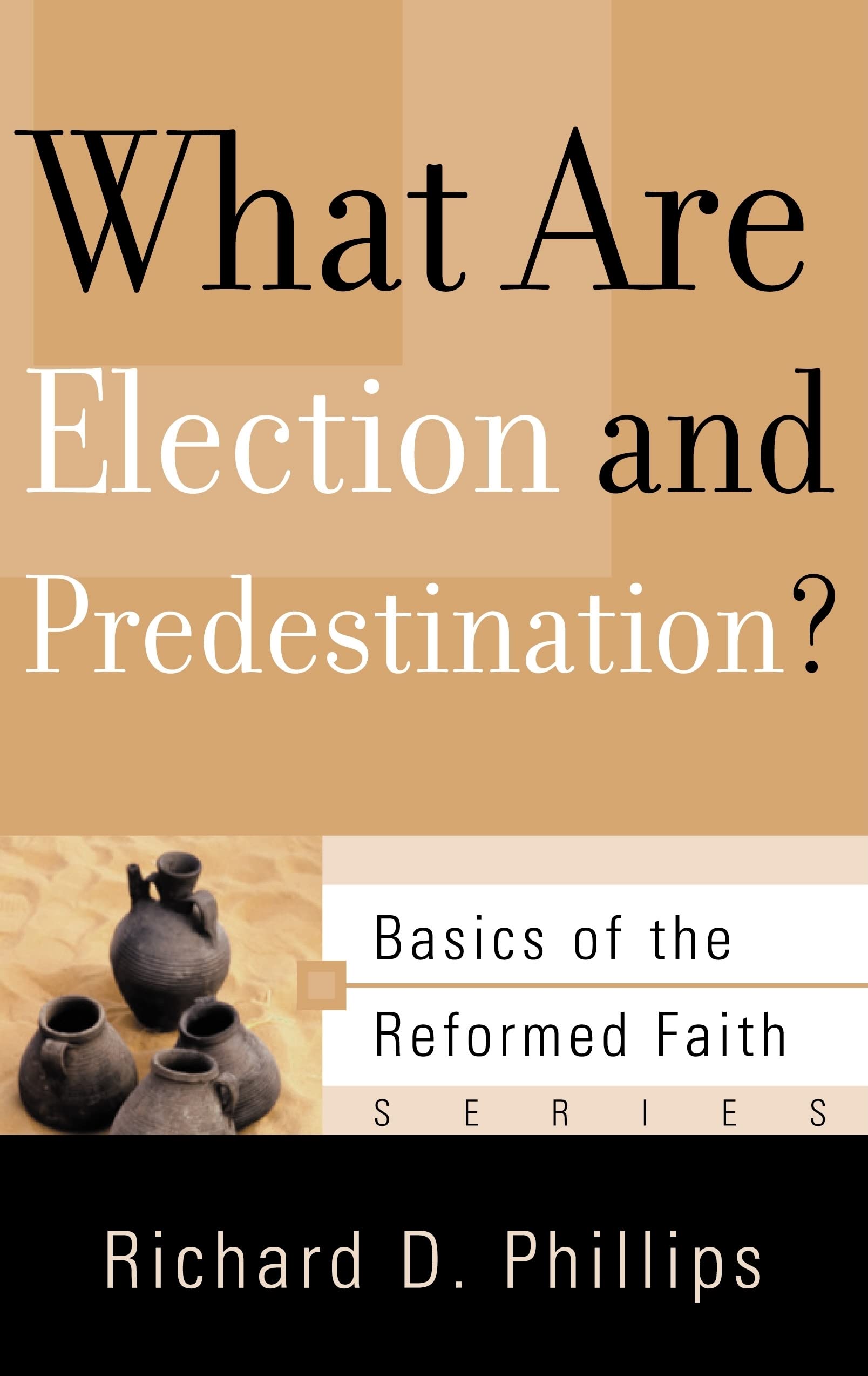 What Are Election and Predestination? 9781596380455