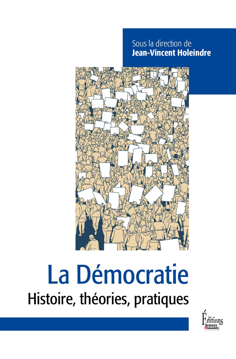 La Démocratie - Entre défis et menaces: Histoire, théories, pratiques 9782361066079