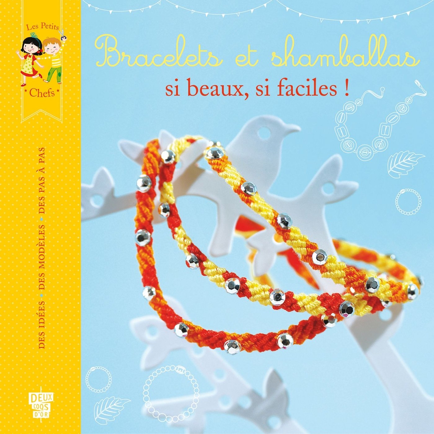 Bracelets et shamballas: Si beaux, si faciles ! 9782013944250
