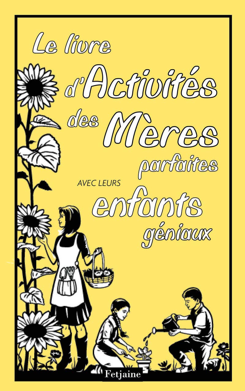 Le Livre d'activités des Mères parfaites . avec leurs enfants géniaux 9782354255114